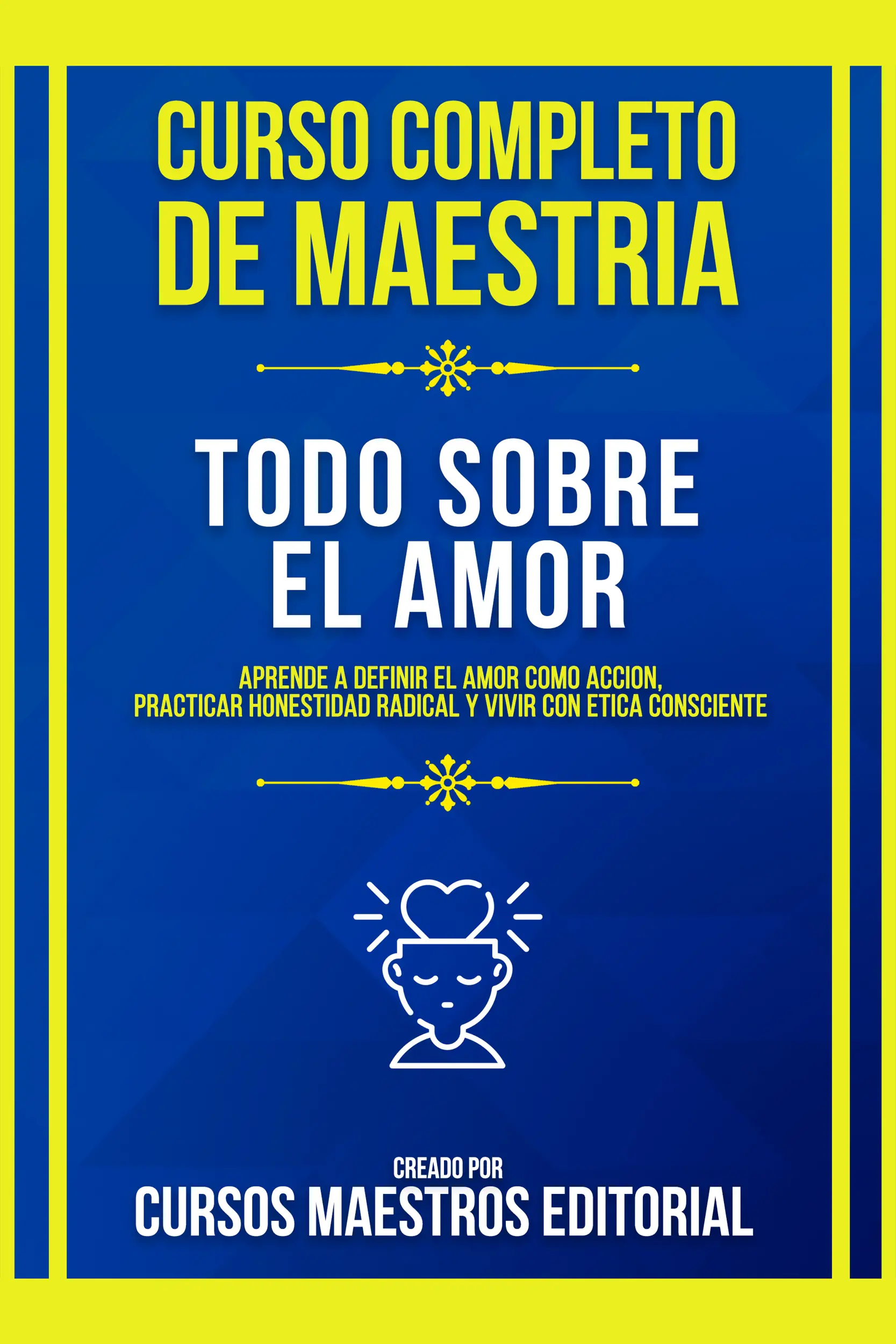 Curso Completo De Maestria Todo Sobre El Amor