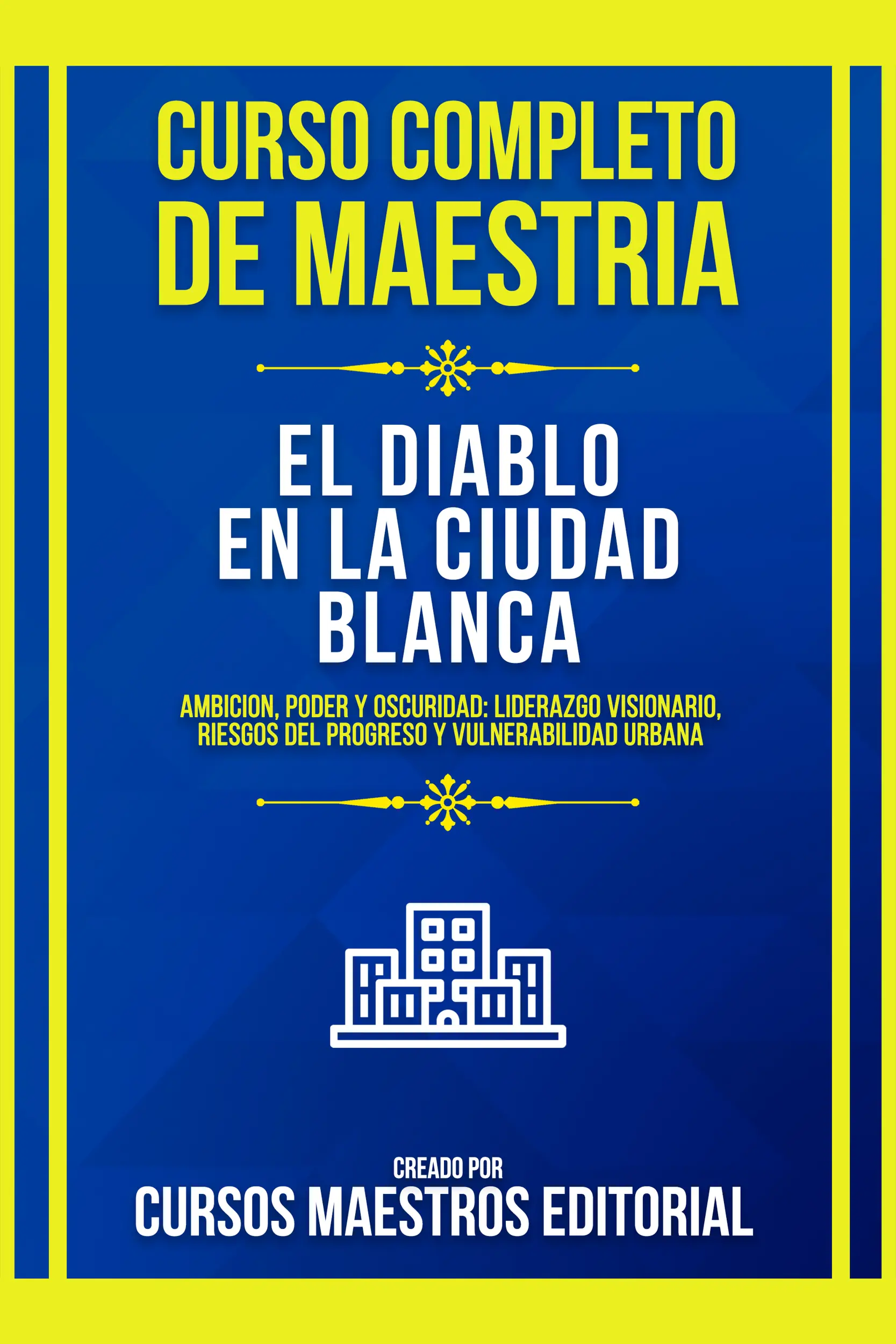 Curso Completo De Maestria El Diablo En La Ciudad Blanca