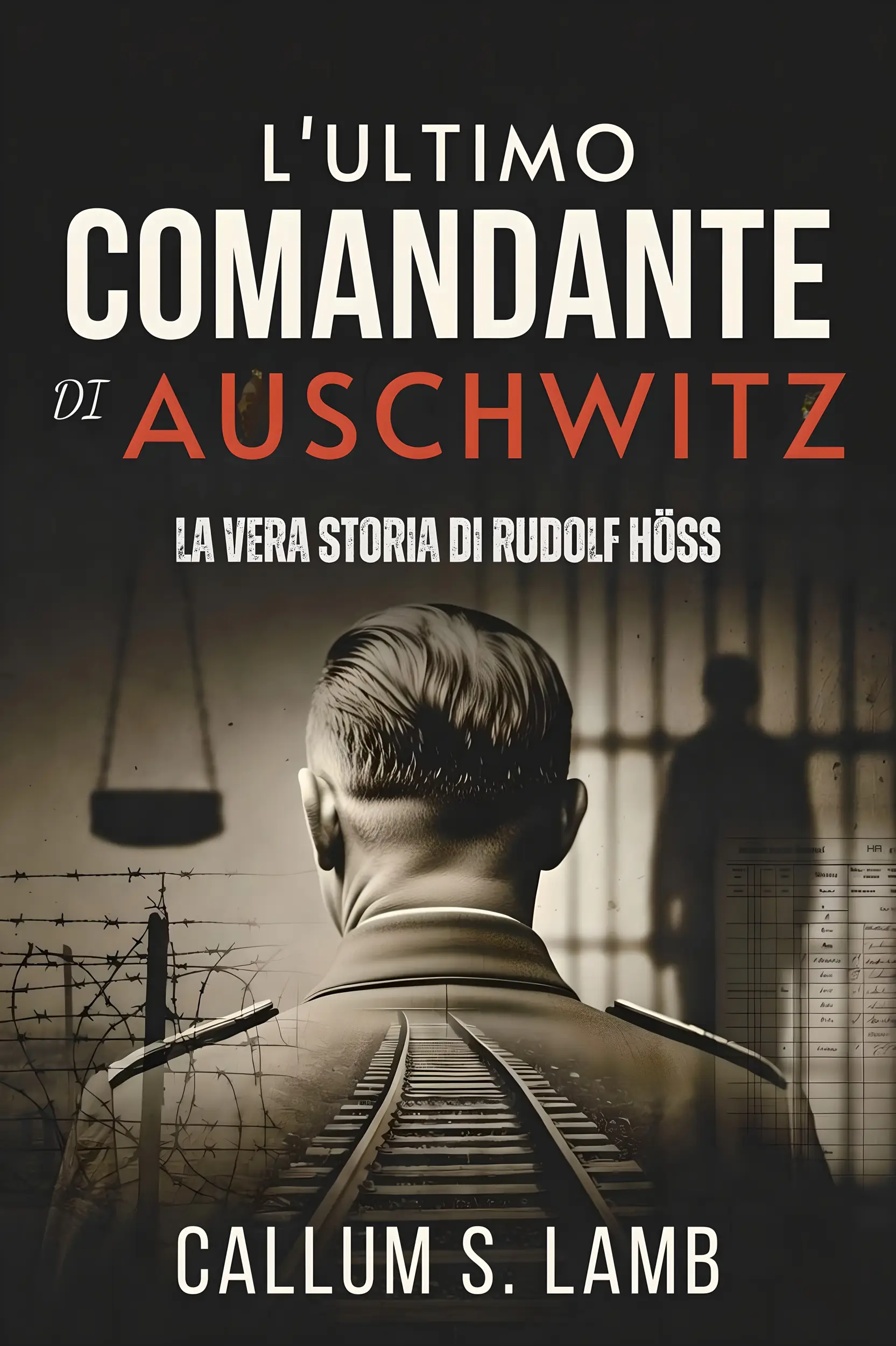 L'ultimo Comandante Di Auschwitz