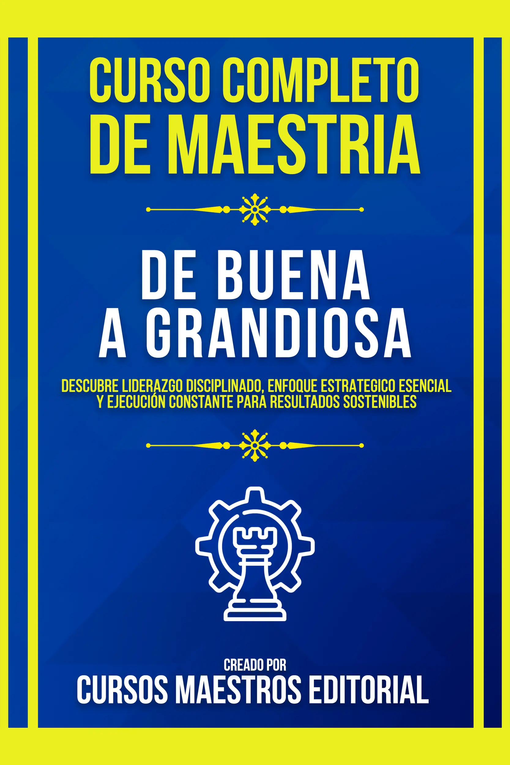 Curso Completo De Maestria De Buena A Grandiosa
