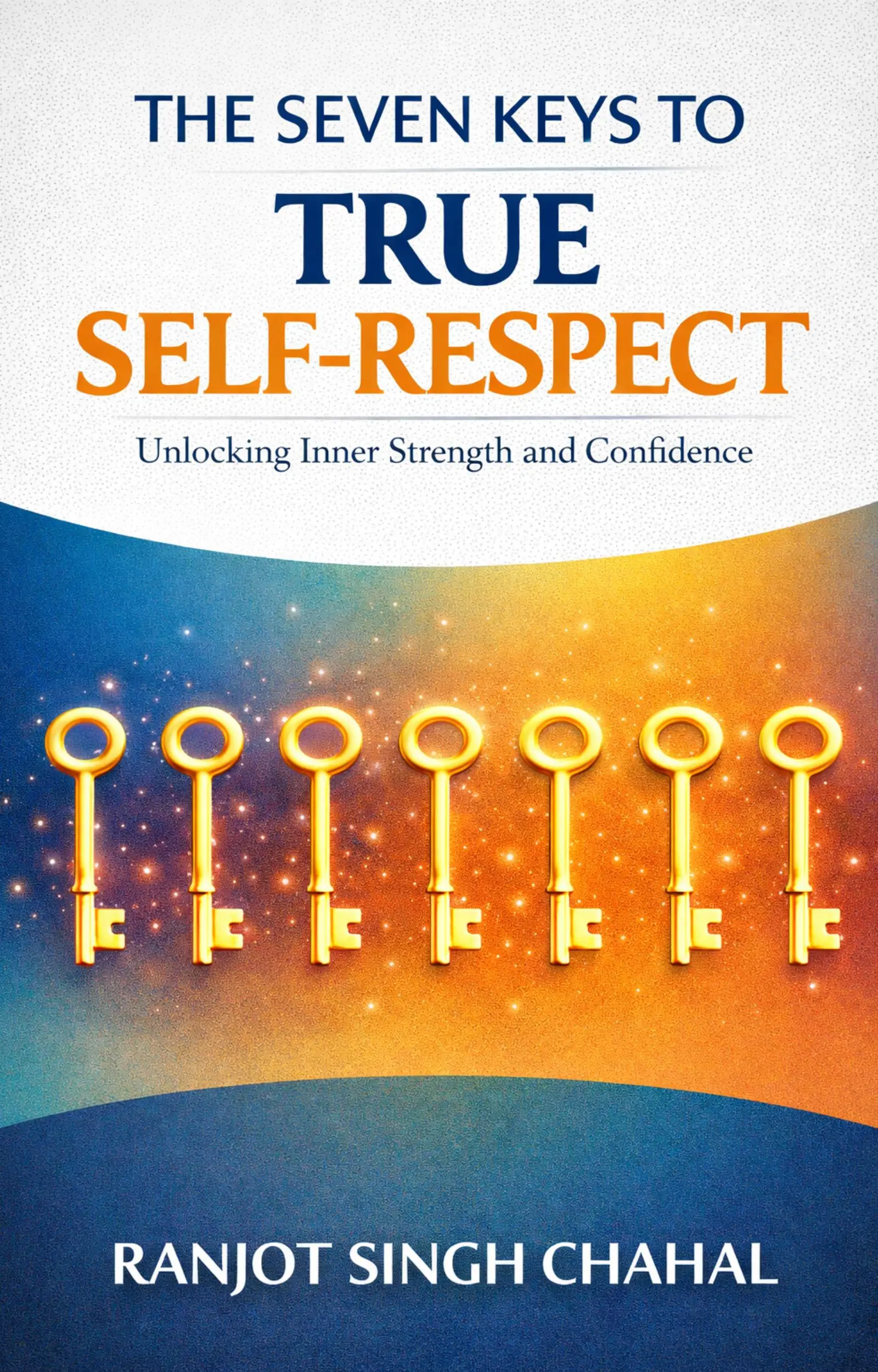 The Seven Keys to True Self-Respect