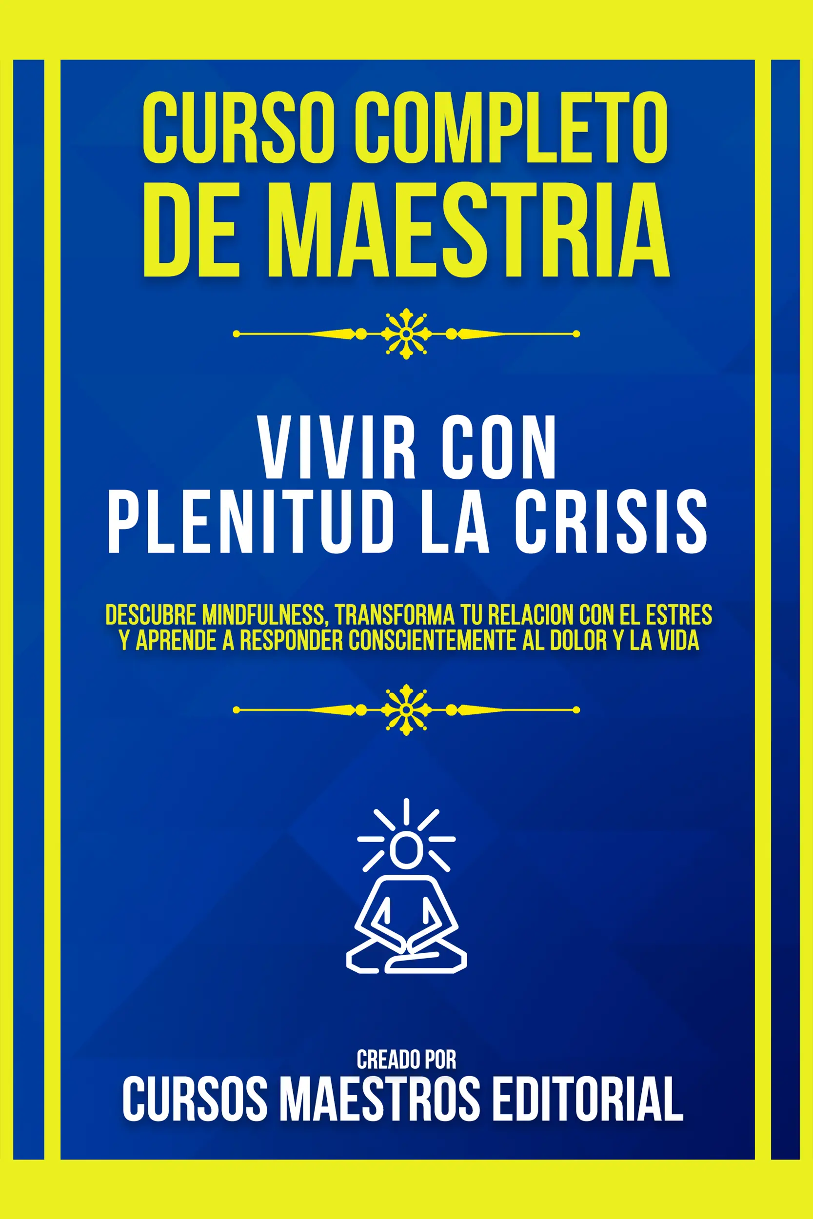Curso Completo De Maestria Vivir Con Plenitud La Crisis