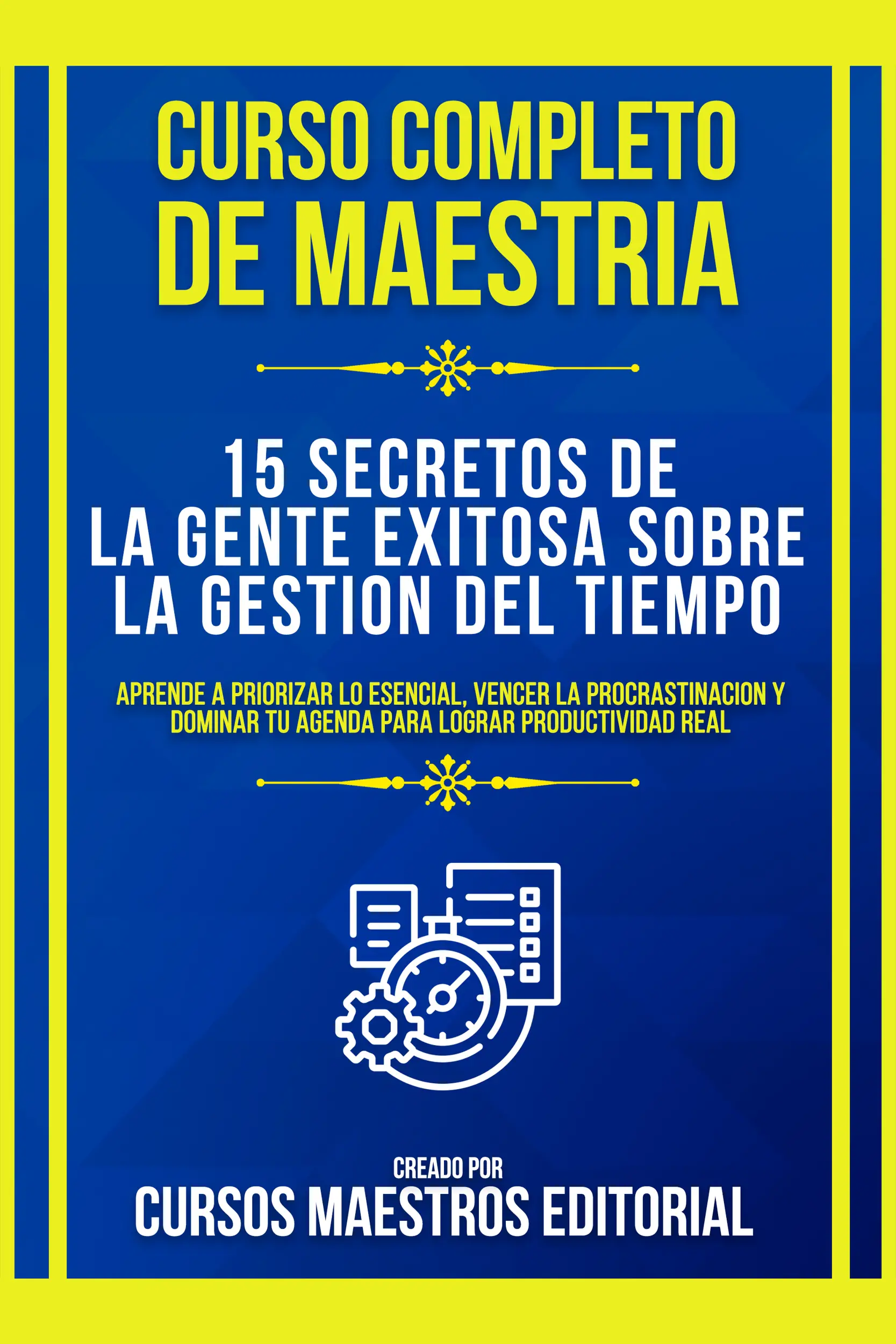 Curso Completo De Maestria 15 Secretos De La Gente Exitosa Sobre La Gestion Del Tiempo
