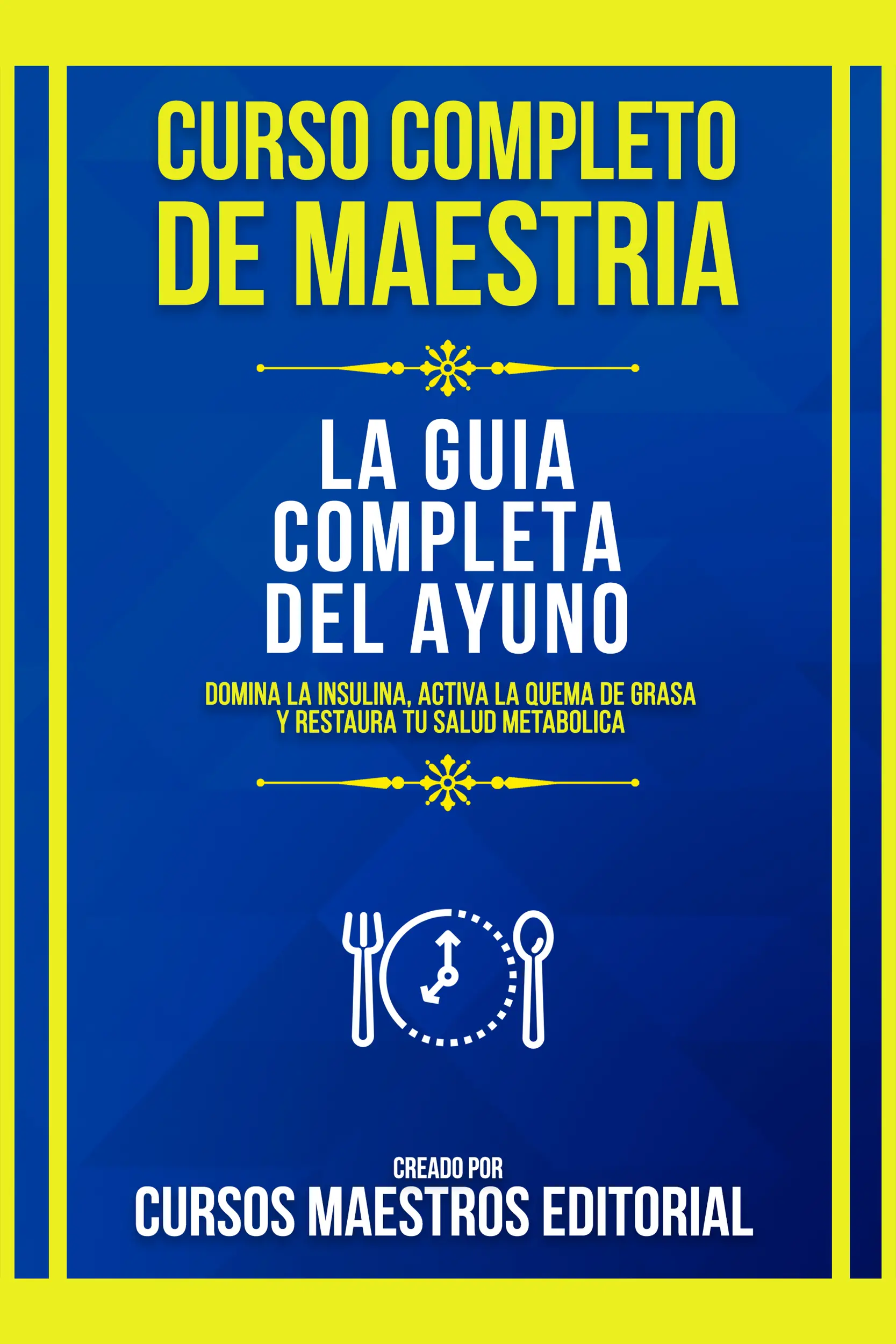 Curso Completo De Maestria La Guia Completa Del Ayuno