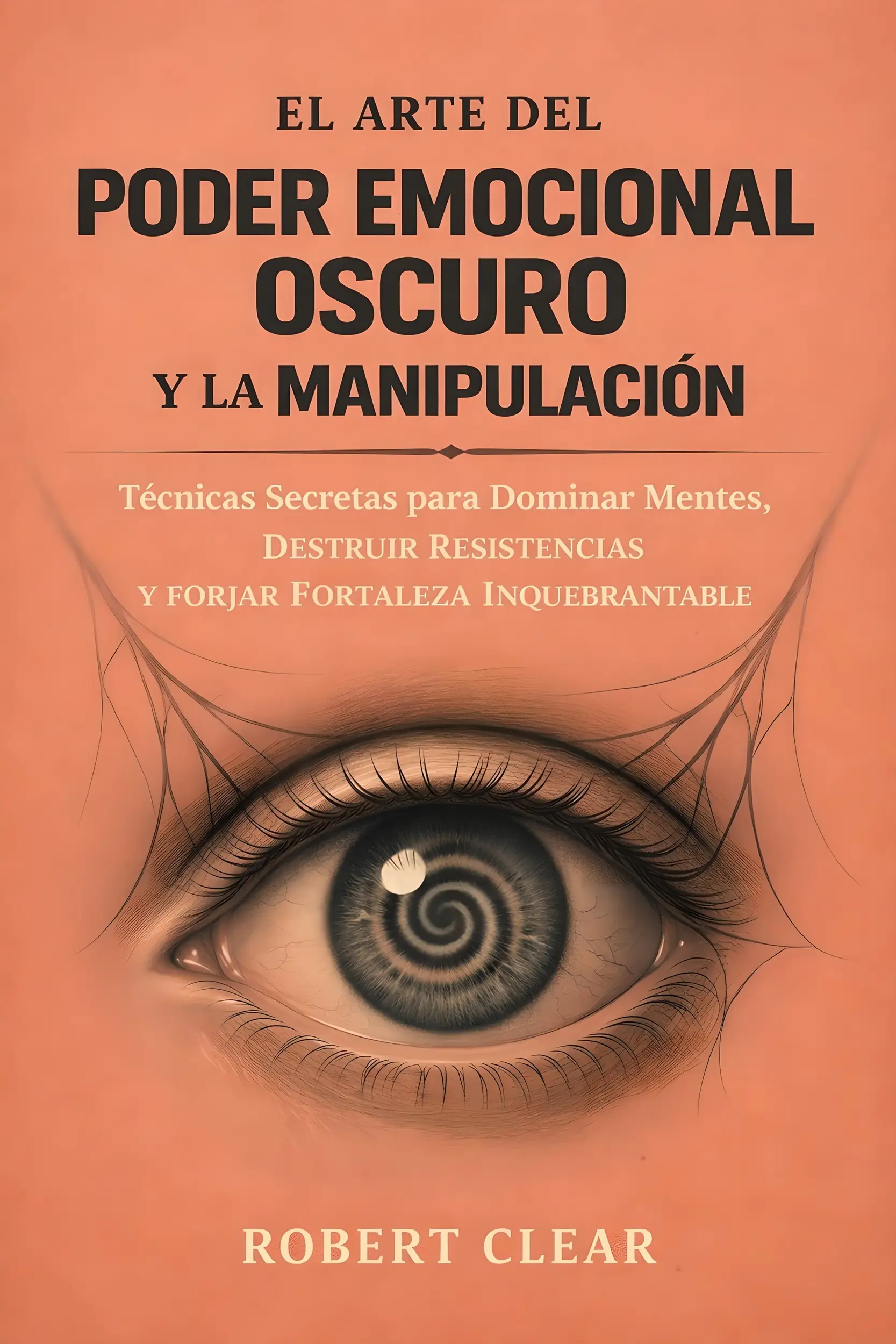 El Arte del Poder Emocional Oscuro y la Manipulación