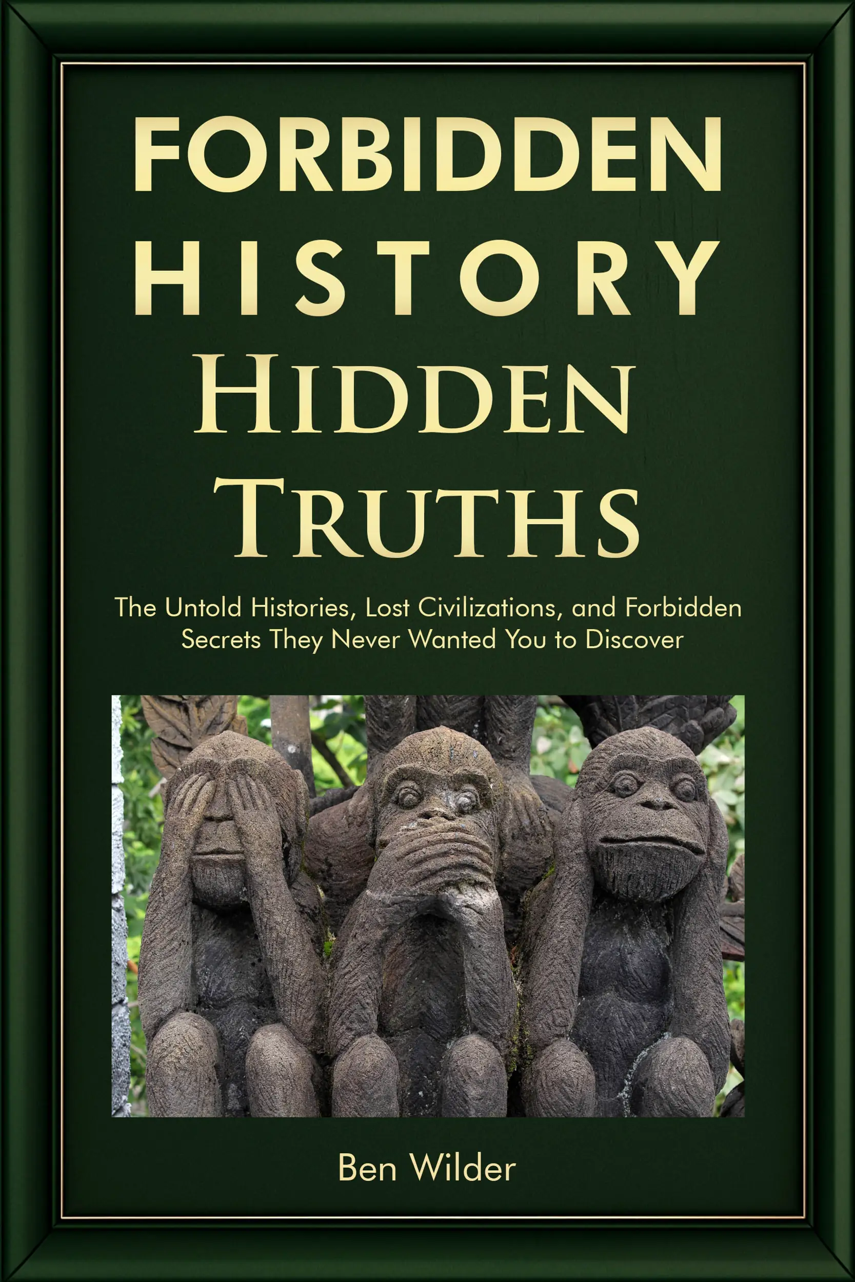 Forbidden History Hidden Truths