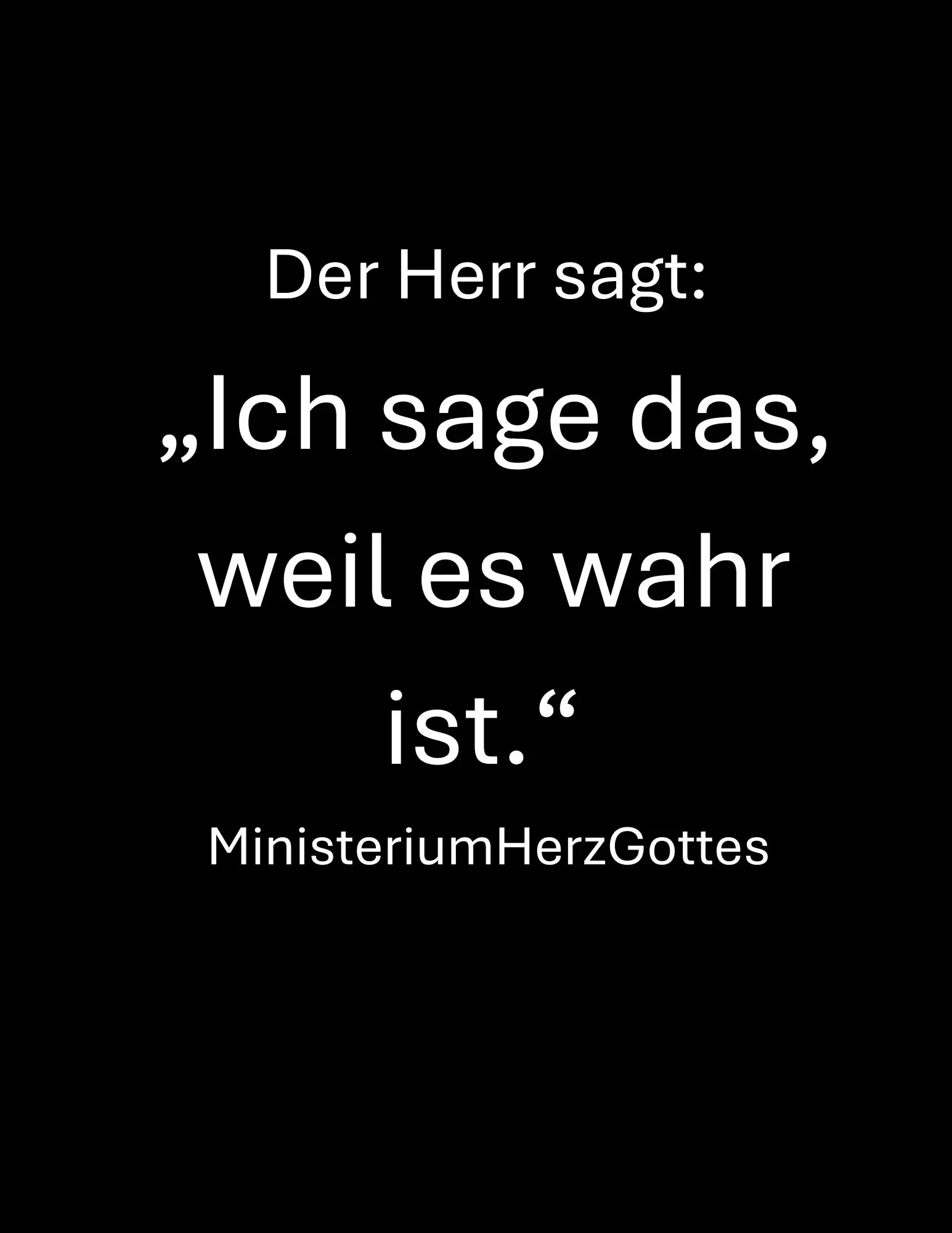 „Ich sage dies, weil es wahr ist.“