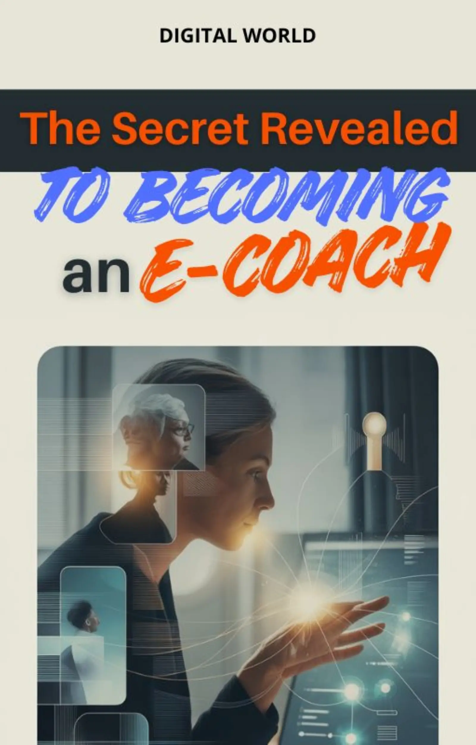 The Secret Revealed to Becoming an E-coach