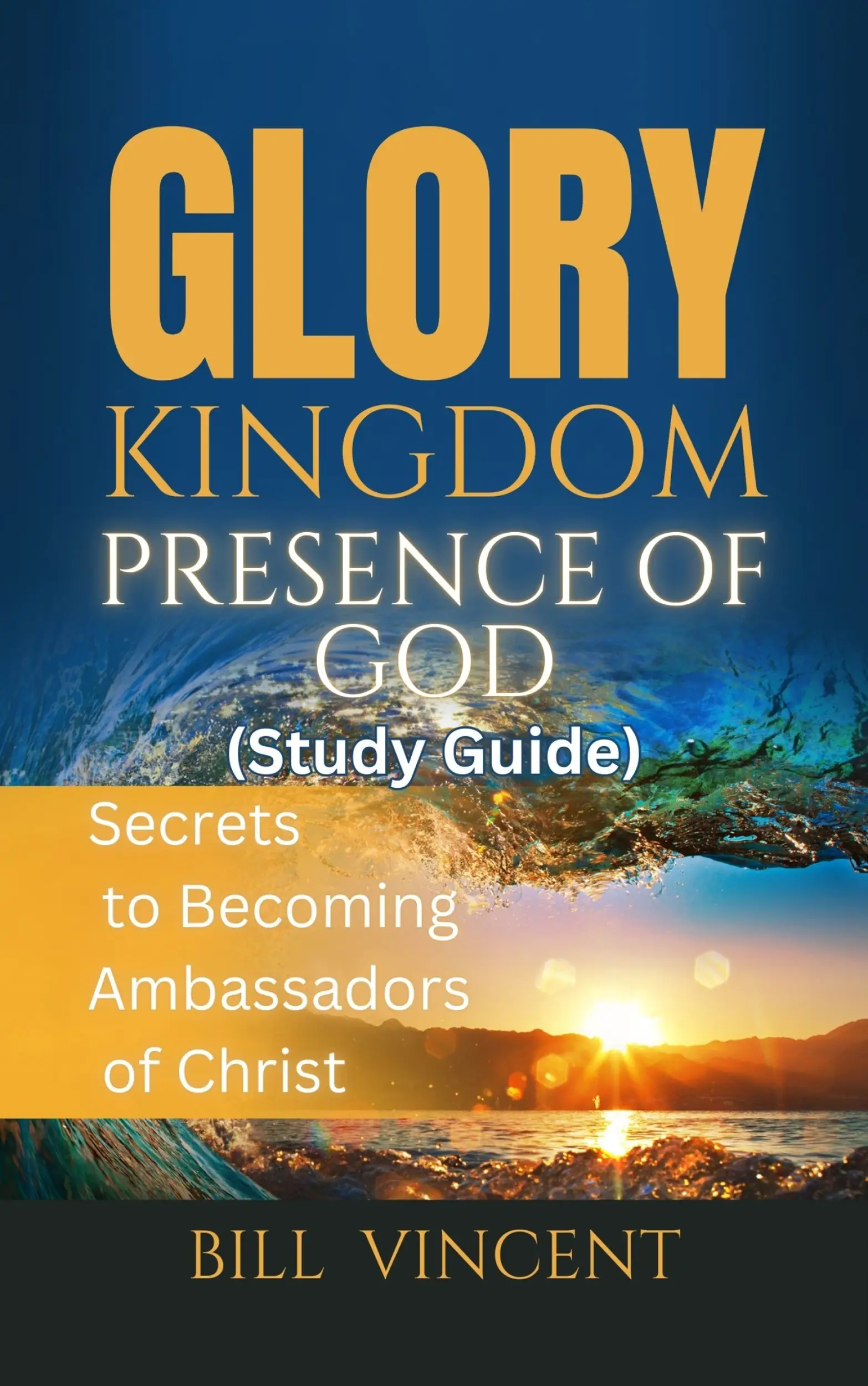 Glory Kingdom Presence Of God (Study Guide)
