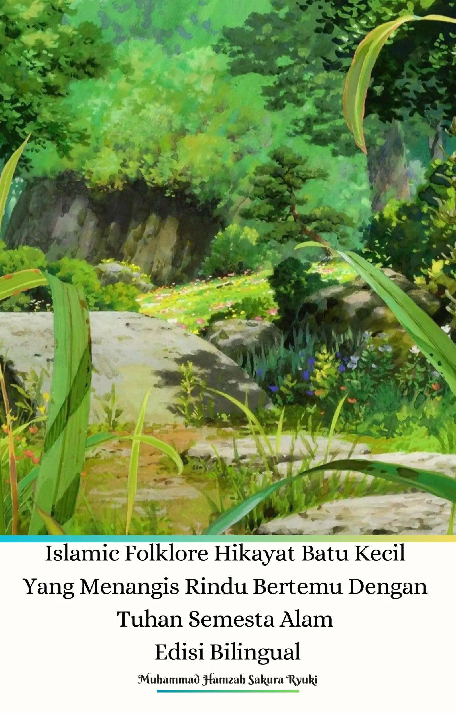 Islamic Folklore Hikayat Batu Kecil Yang Menangis Rindu Bertemu Dengan Tuhan Semesta Alam Edisi Bilingual