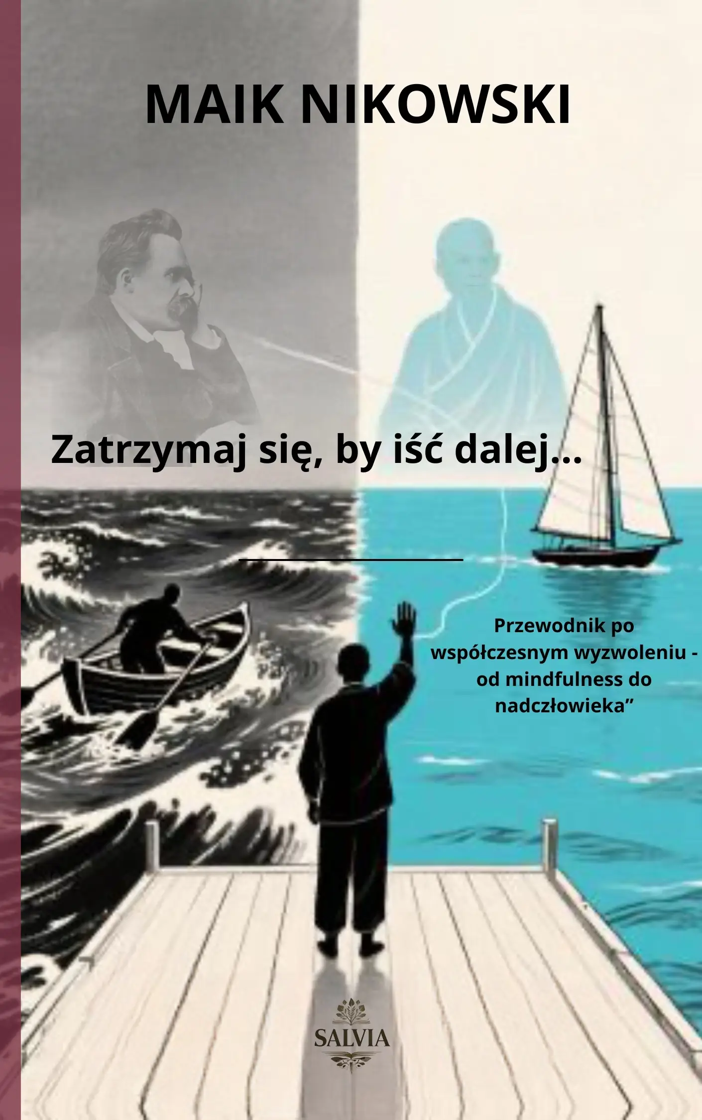 Zatrzymaj się, by iść dalej …  Przewodnik po współczesnym wyzwoleniu - od mindfulness do nadczłowieka