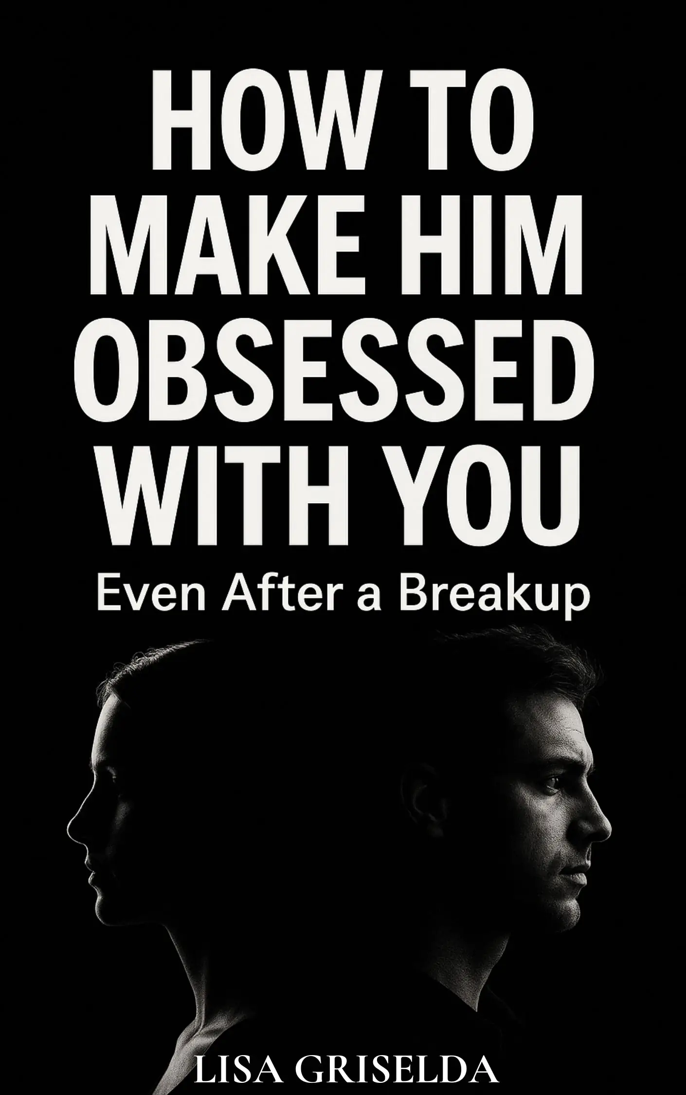 How To Make Him Obsessed With You