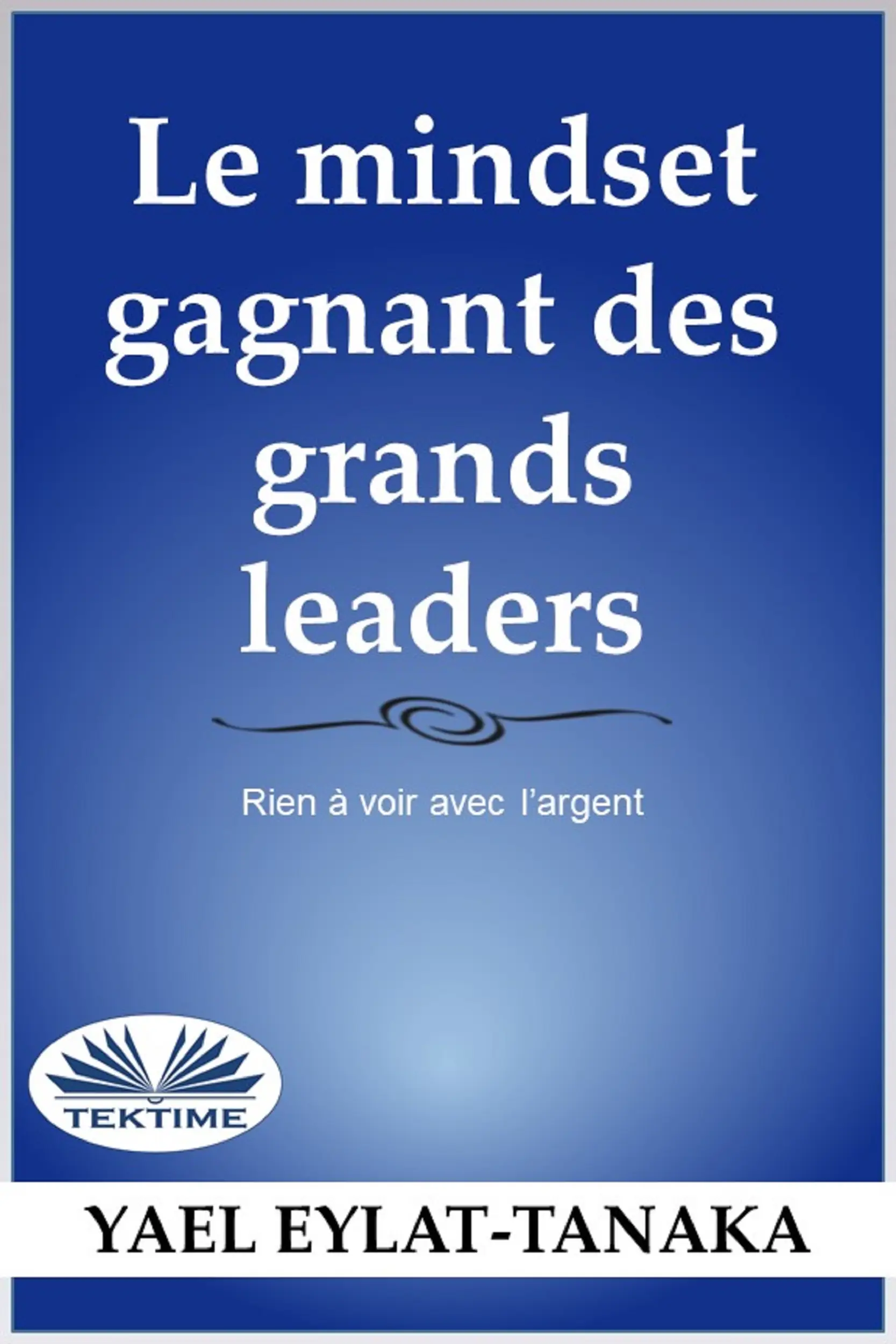 Le Mindset Gagnant des Grands Leaders