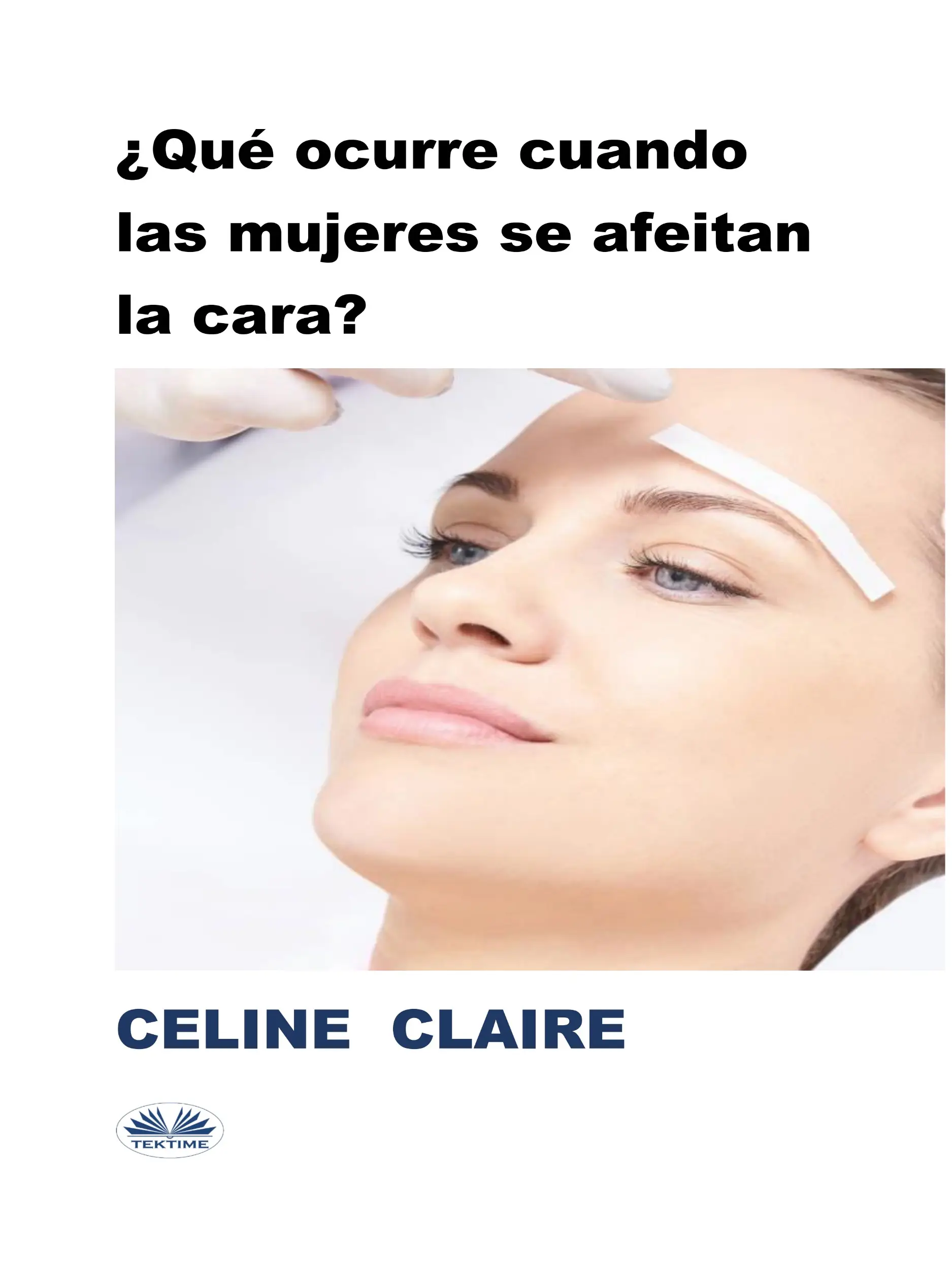 ¿Qué Ocurre Cuando Las Mujeres Se Afeitan La Cara?