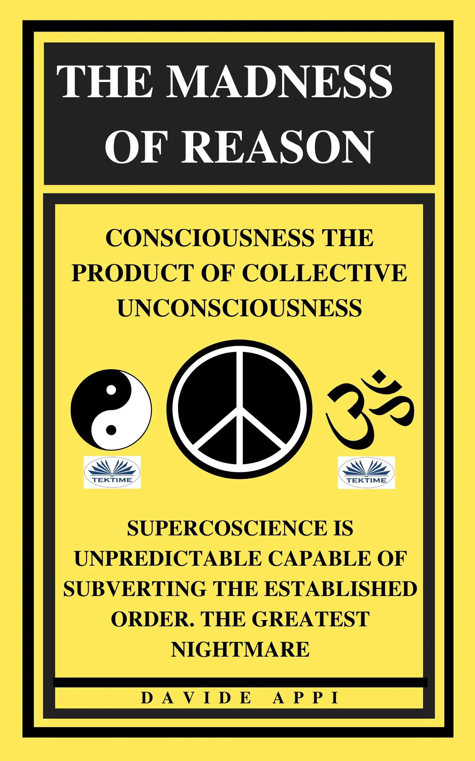 The Madness Of Reason. Consciousness The Product Of Collective Unconsciousness