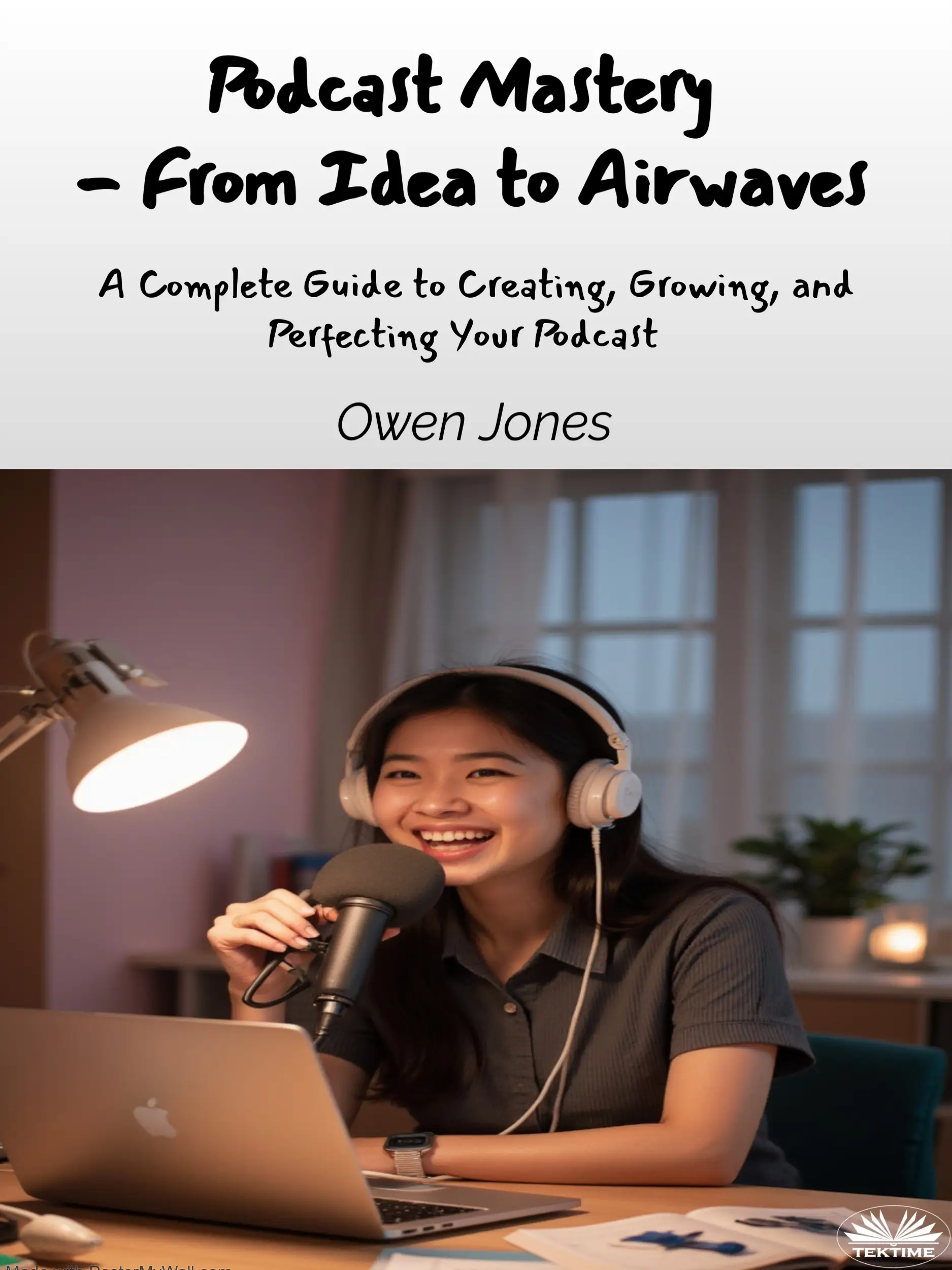 Podcast Mastery - From Idea To Airwaves