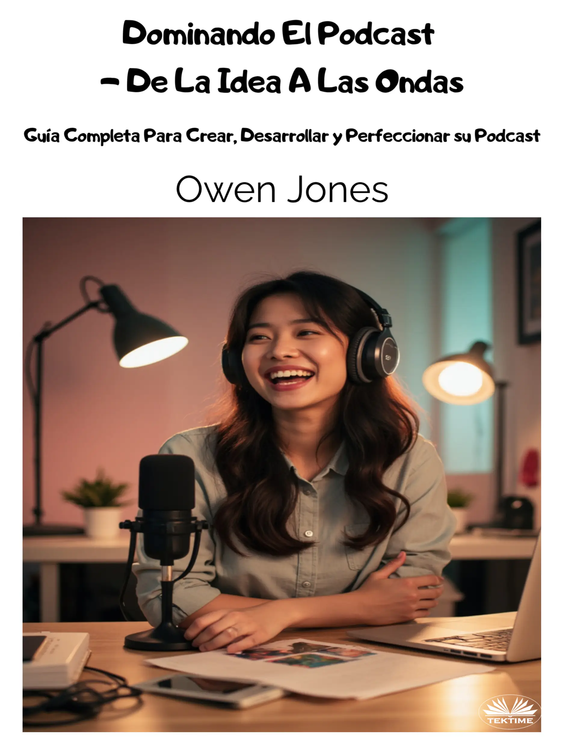 Dominando El Podcast - De La Idea A Las Ondas