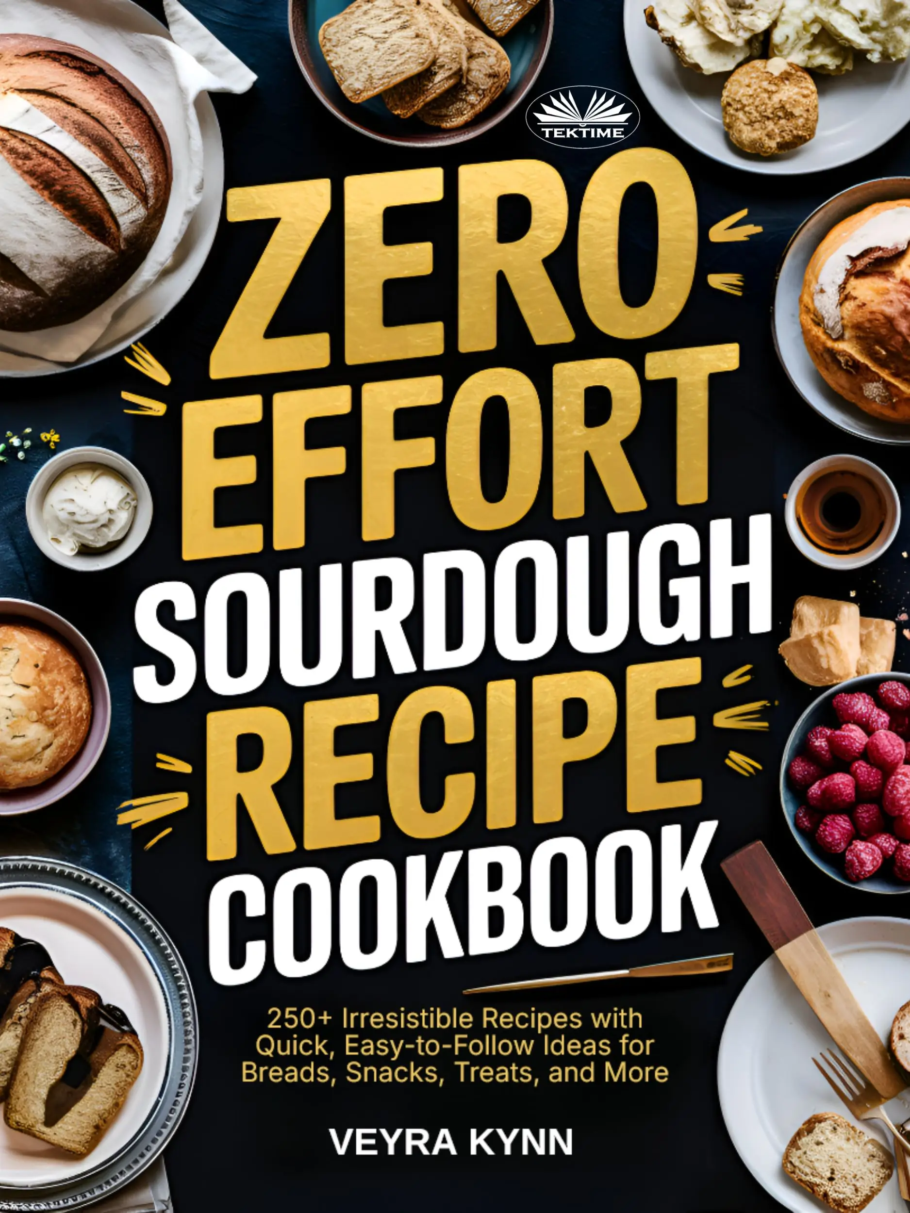 Zero Effort Sourdough Recipe Cookbook