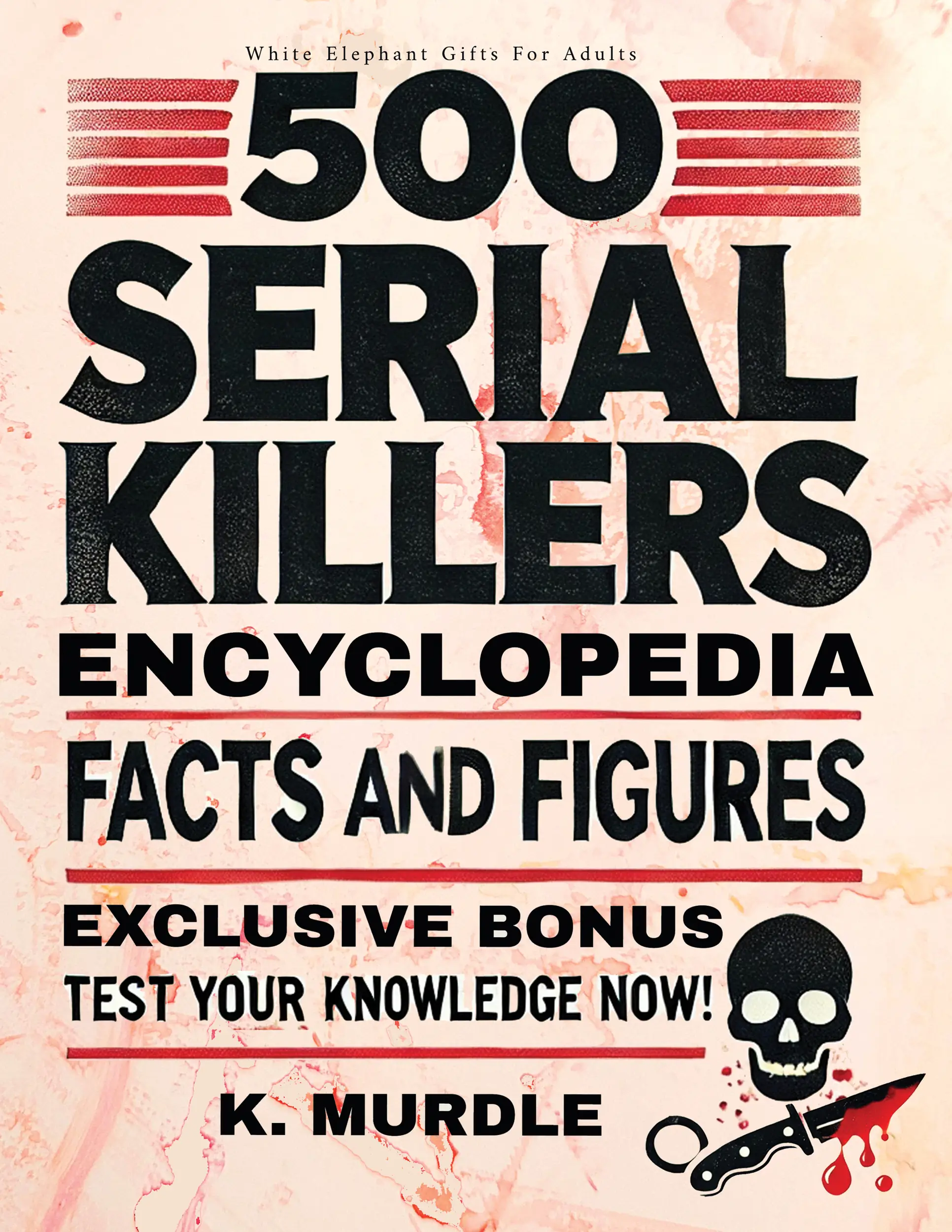 500 Serial Killers Encyclopedia Facts and Figures