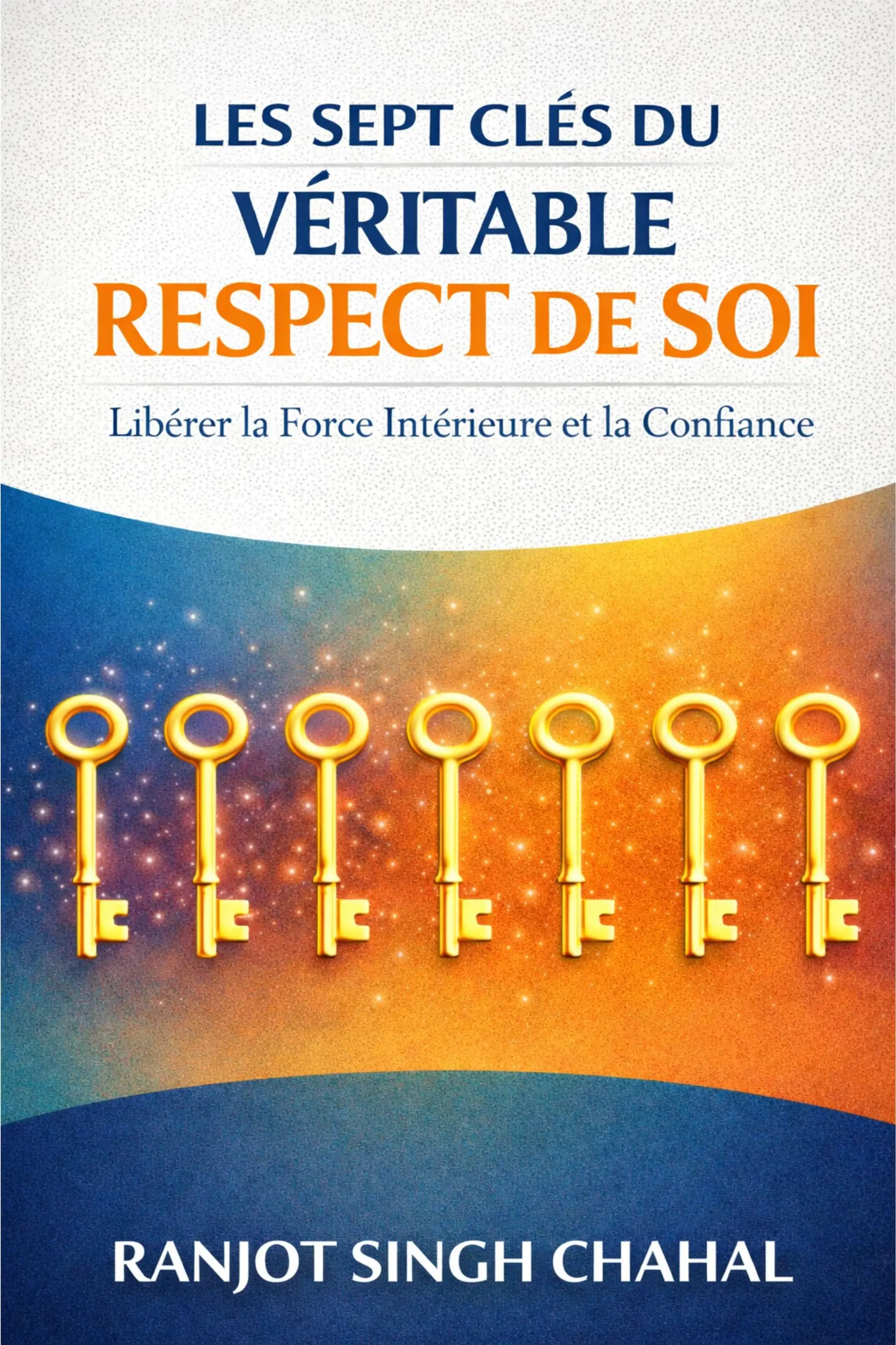 Les Sept Cles du Veritable Respect de Soi