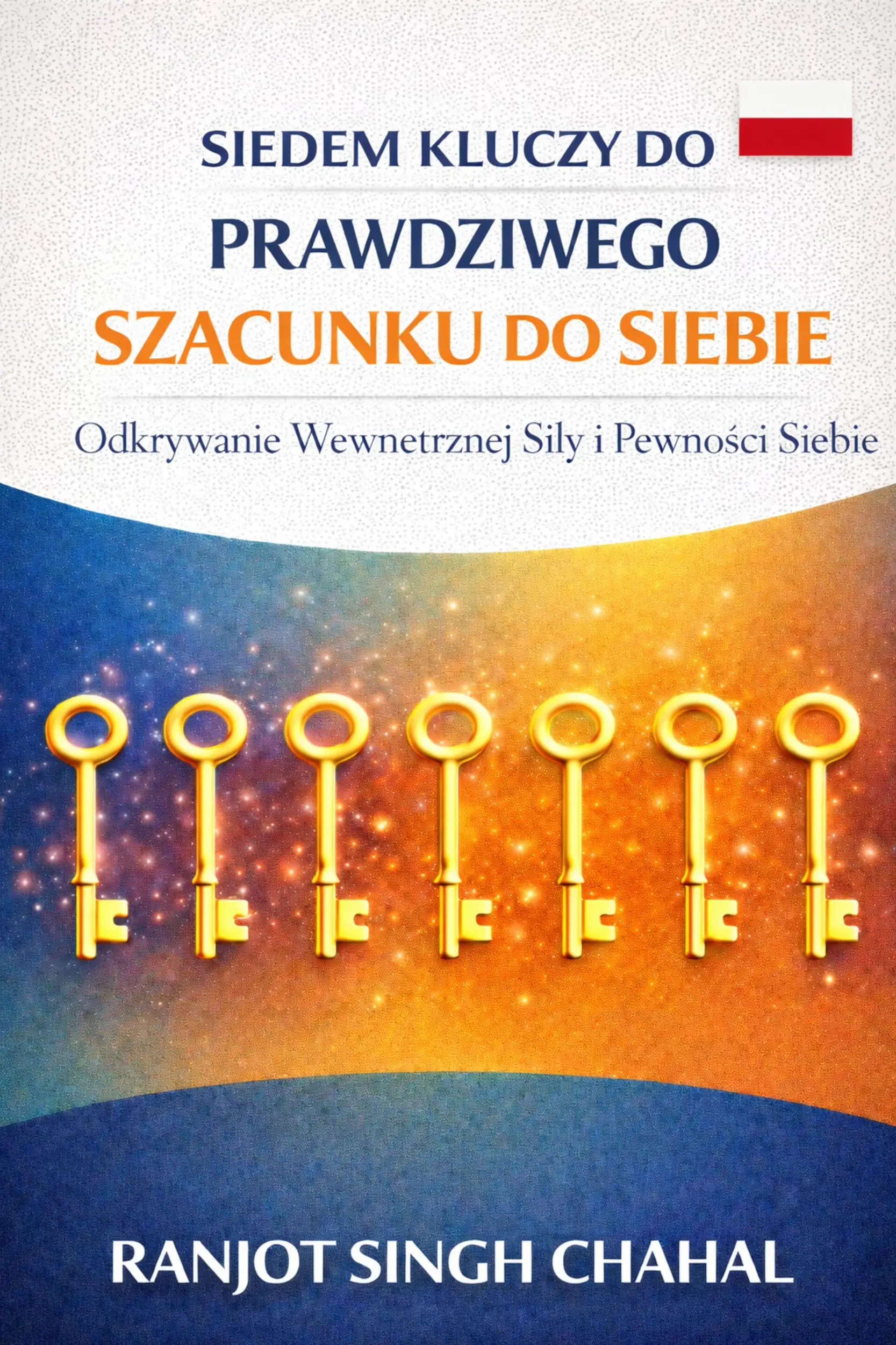 Siedem Kluczy do Prawdziwego Szacunku do Siebie