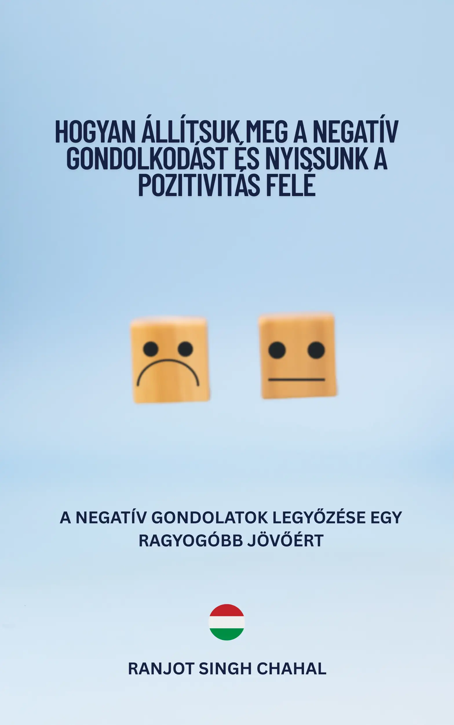 Hogyan Állítsuk Meg a Negatív Gondolkodást és Nyissunk a Pozitivitás Felé