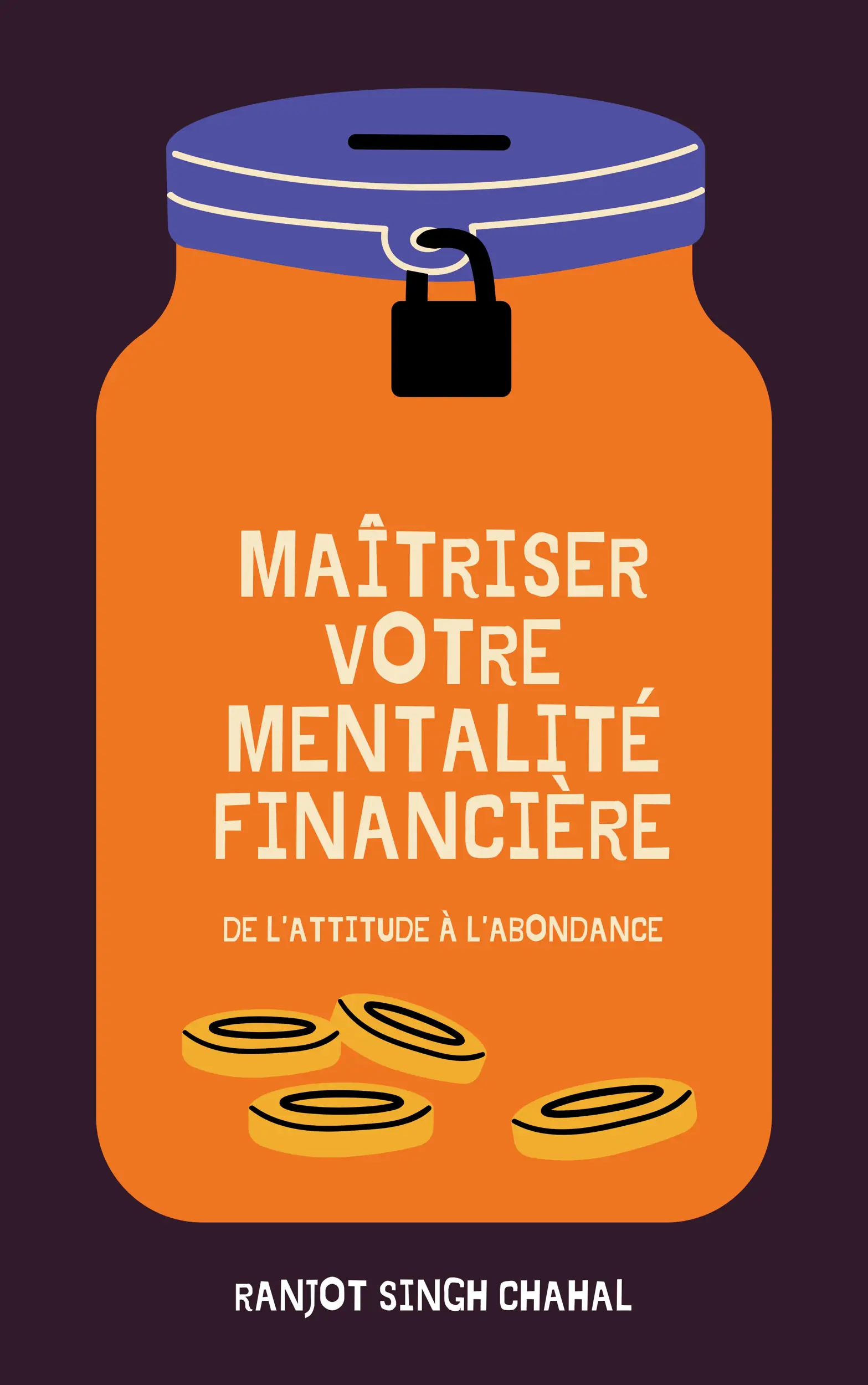 Maîtriser Votre Mentalité Financière