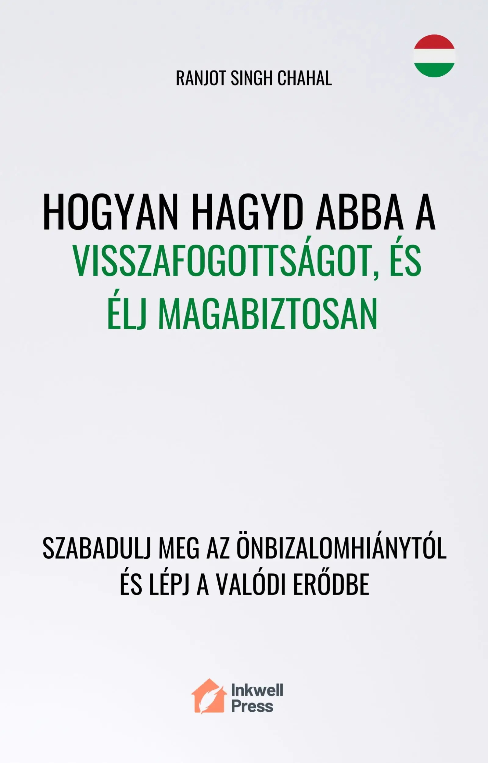 Hogyan Hagyd Abba a Visszafogottságot, és Élj Magabiztosan