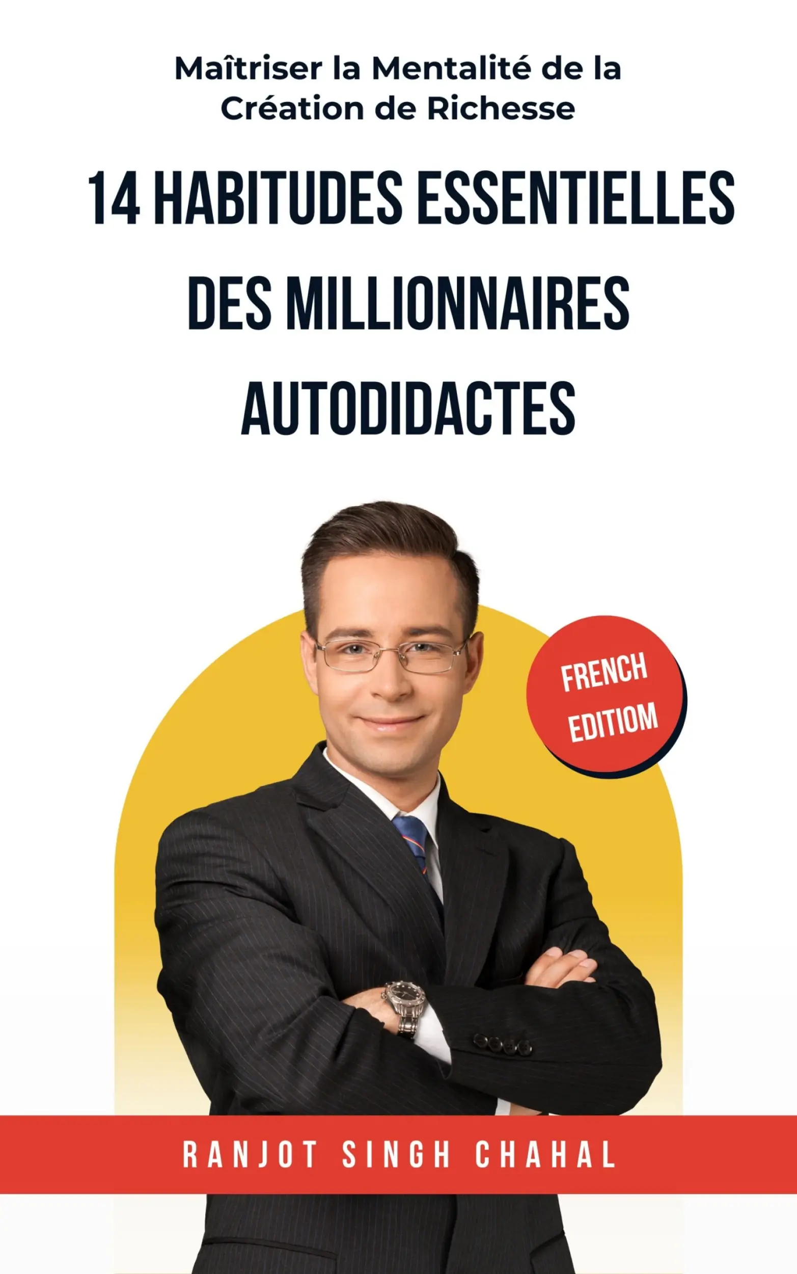14 Habitudes Essentielles des Millionnaires Autodidactes