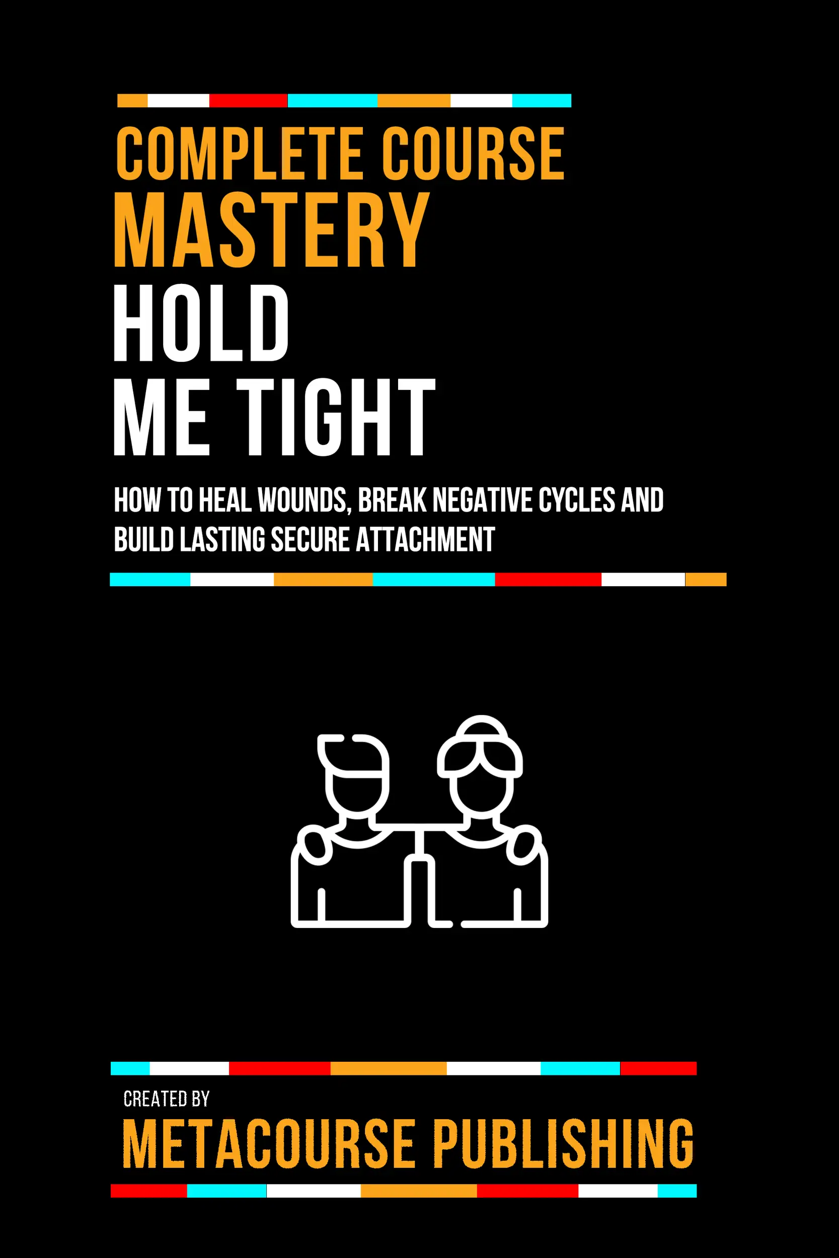 Complete Course Mastery Hold Me Tight