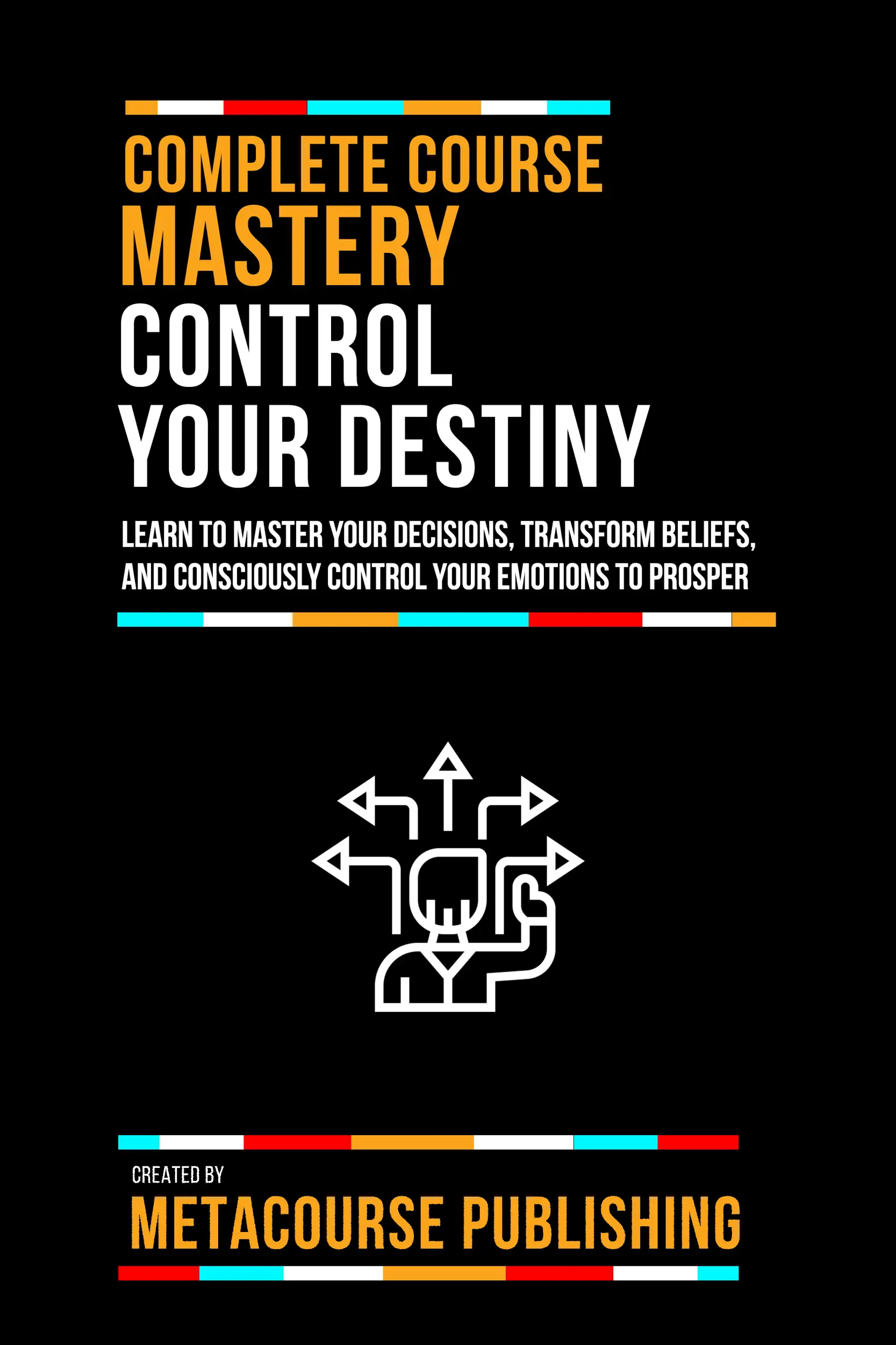 Complete Course Mastery Control Your Destiny