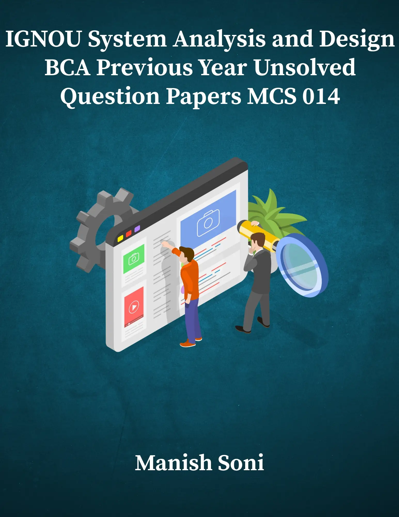 IGNOU BCA System Analysis and Design Previous Year Unsolved Papers MCS 014