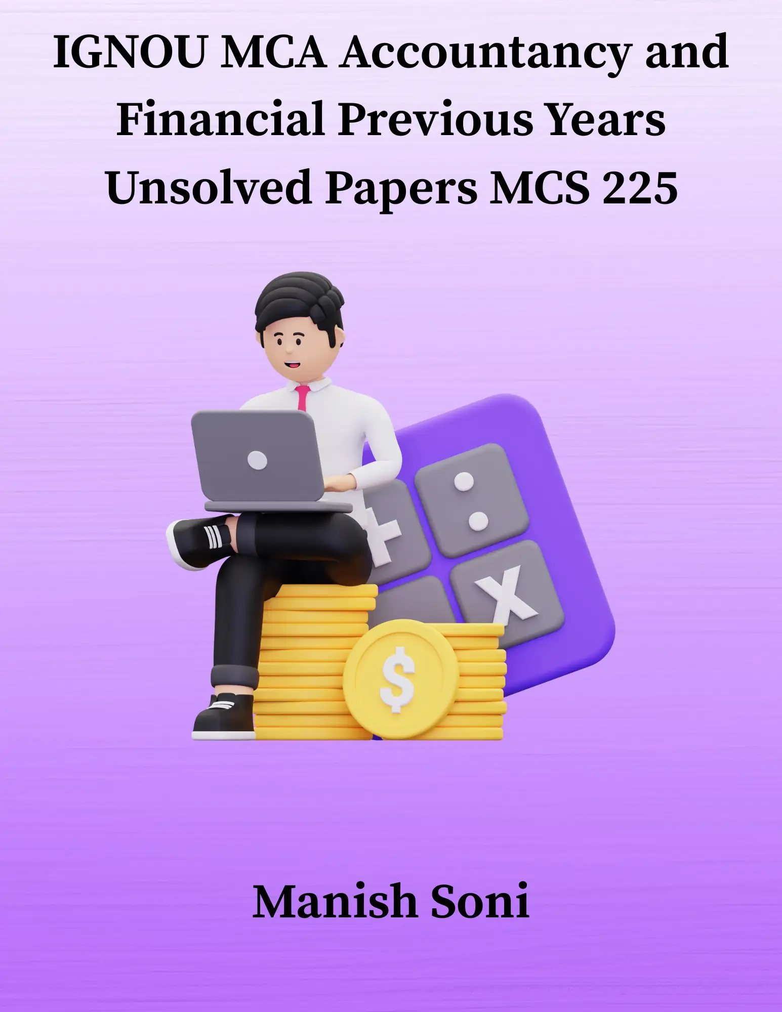 IGNOU MCA Accountancy and Financial Previous Years Unsolved Papers MCS 225