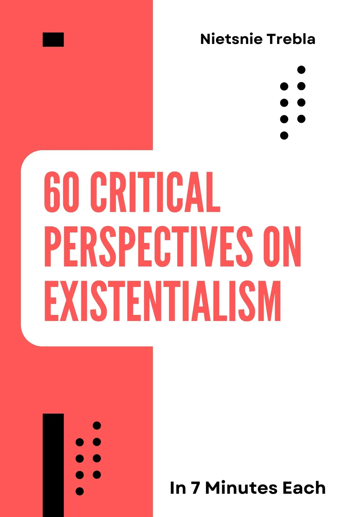 60 Critical Perspectives on Existentialism in 7 Minutes Each
