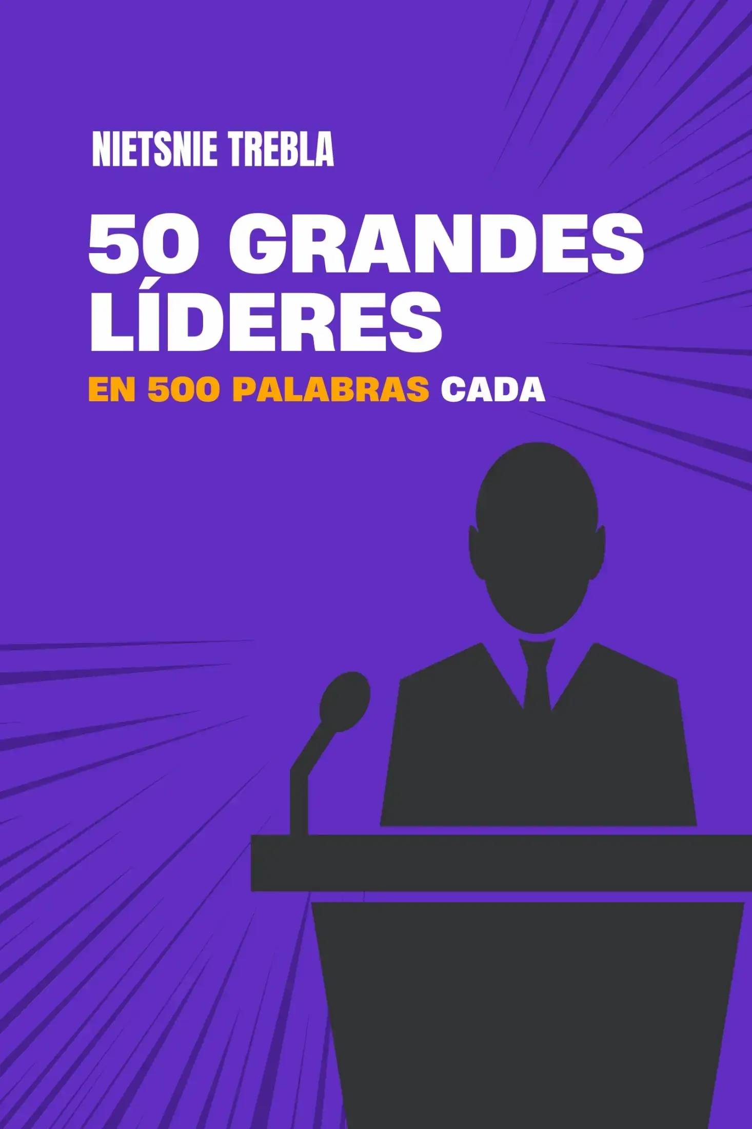 50 Grandes Líderes en 500 Palabras Cada
