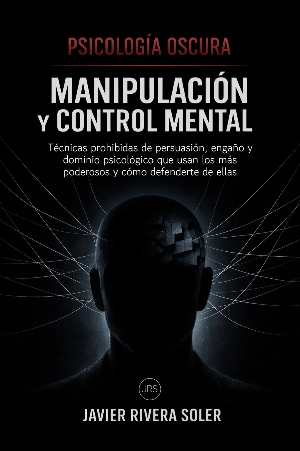 Psicología Oscura: Manipulación y Control Mental
