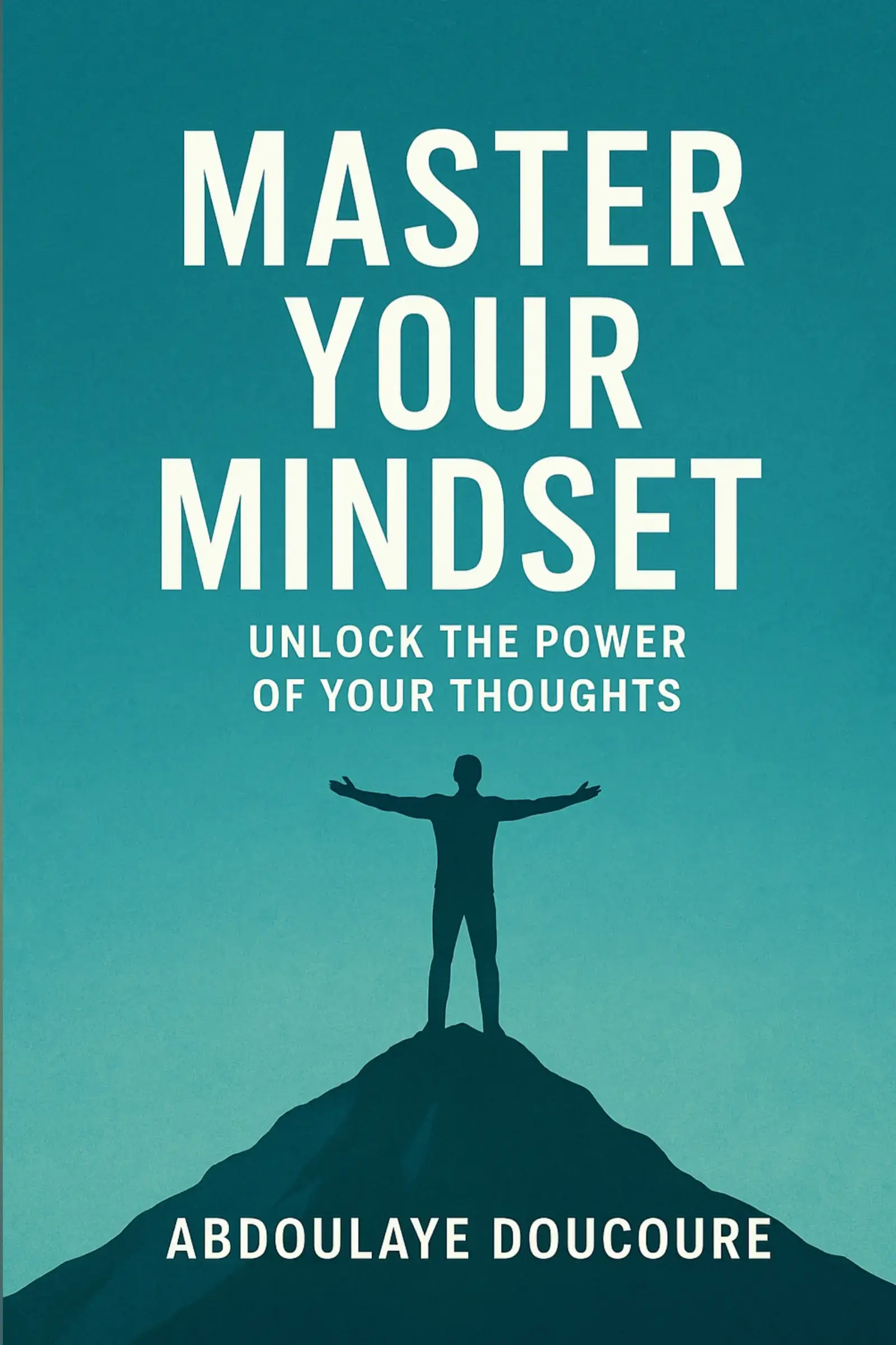 Master Your Mindset: Unlock the Power of Your Thoughts