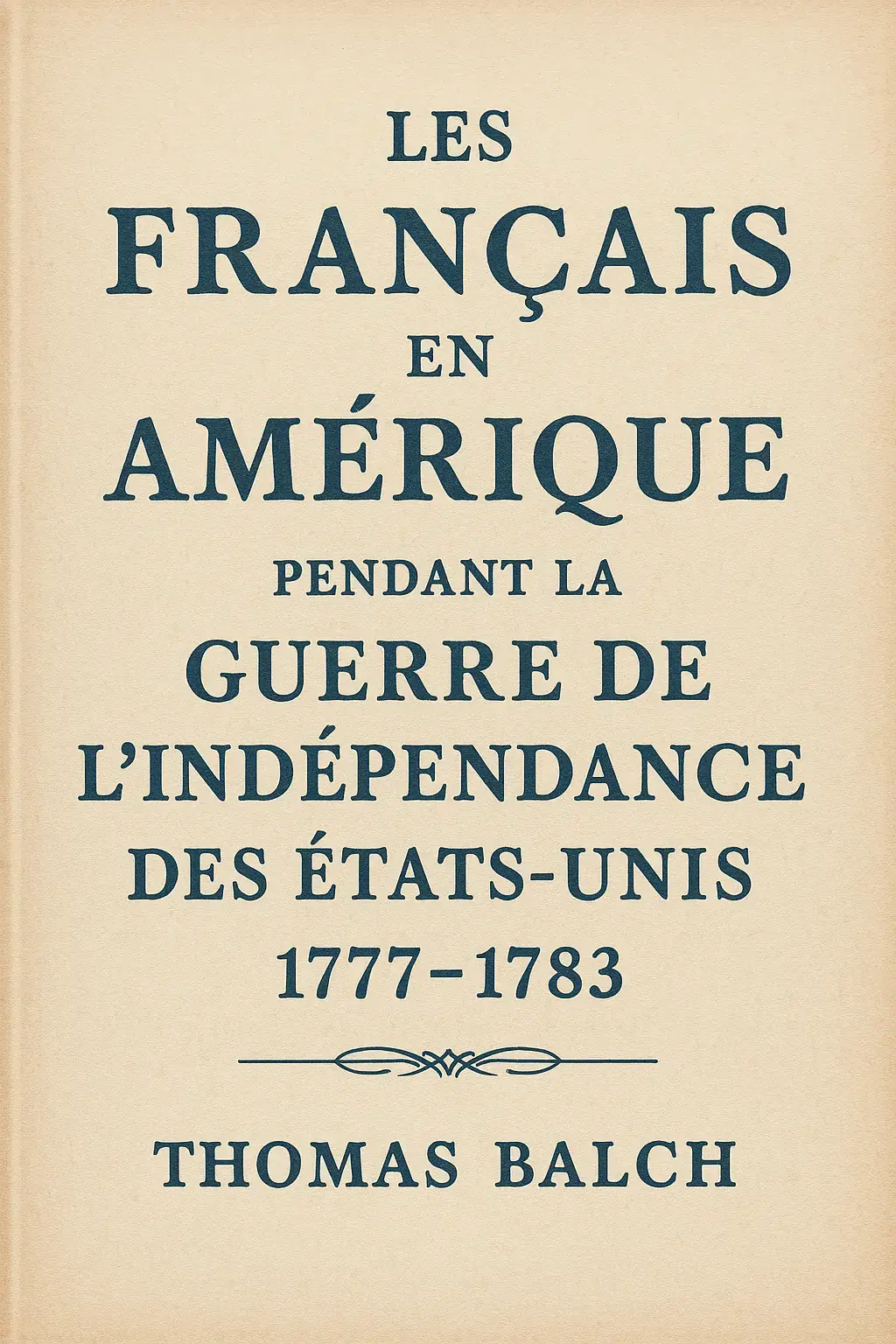 Les Français en Amérique pendant la guerre de l'indépendance 