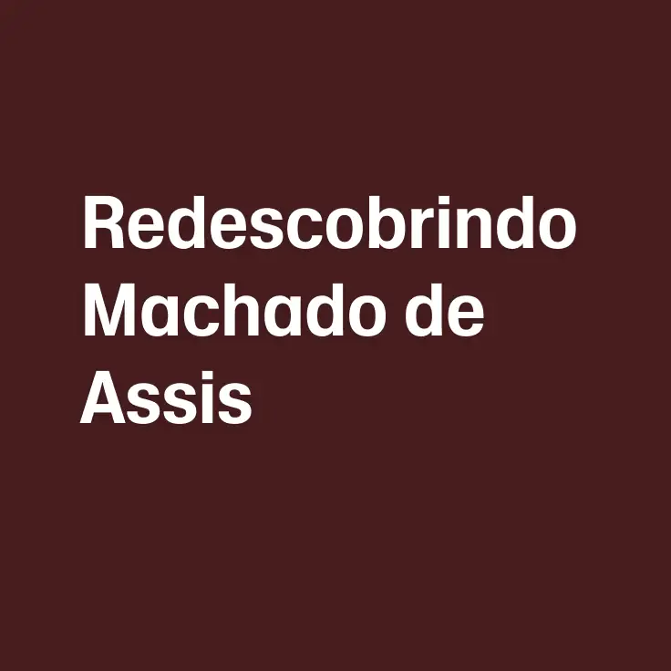 Redescobrindo Machado de Assis