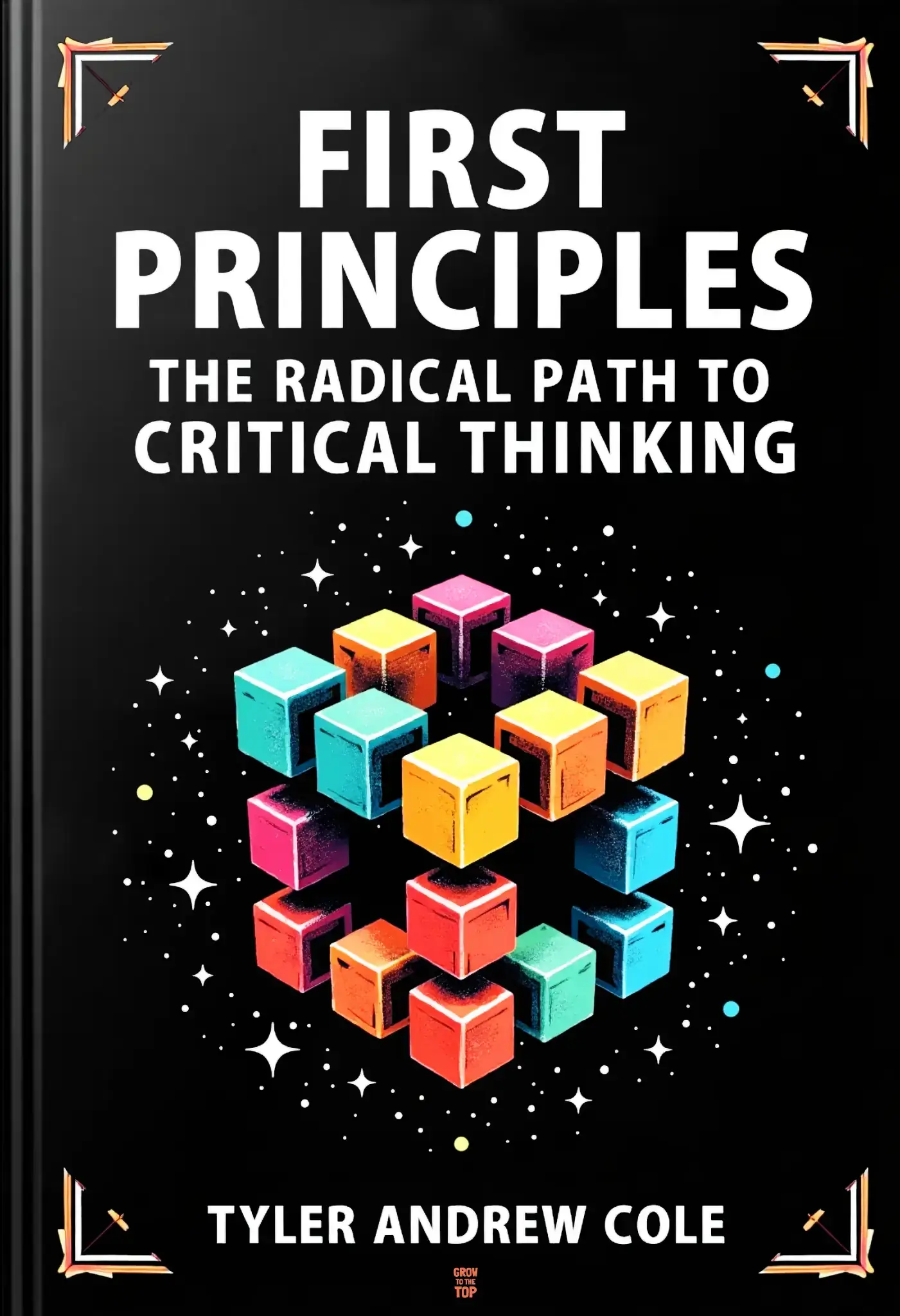 First Principles: The Radical Path To Critical Thinking
