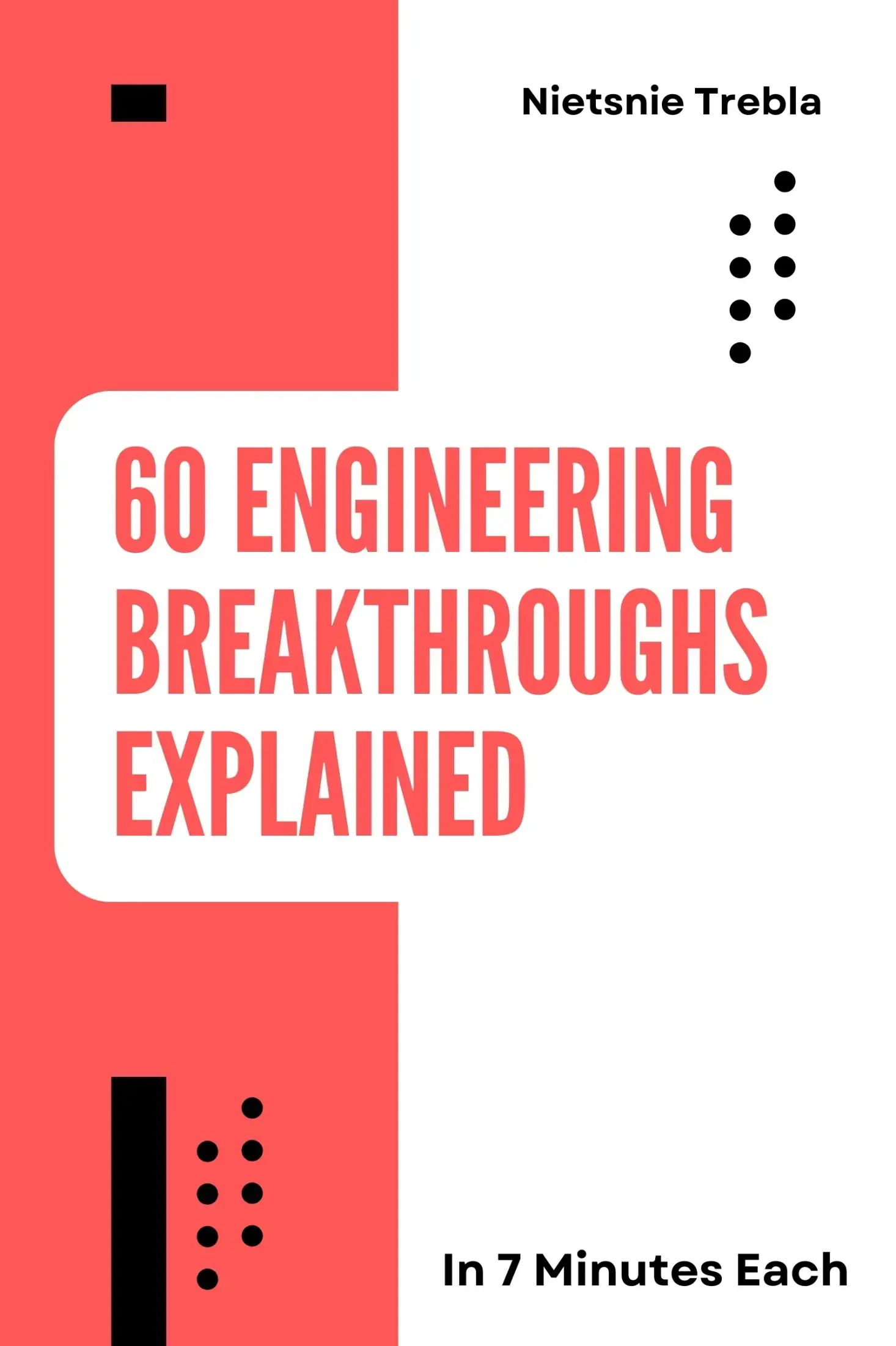 60 Engineering Breakthroughs Explained in 7 Minutes Each