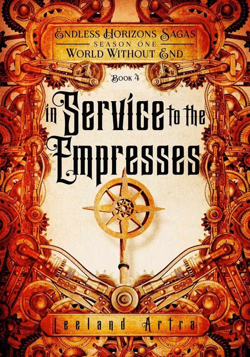 In Service to the Empresses: World Without End, Book 4