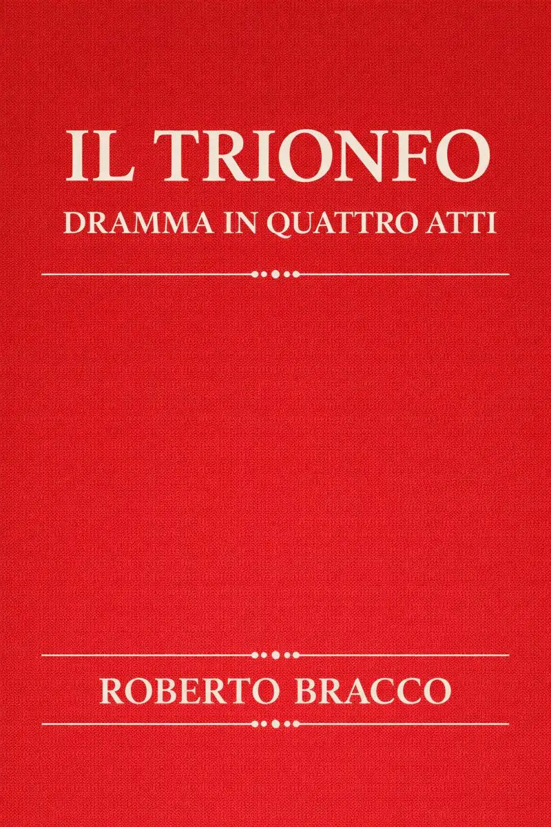 Il trionfo: Dramma in quattro atti