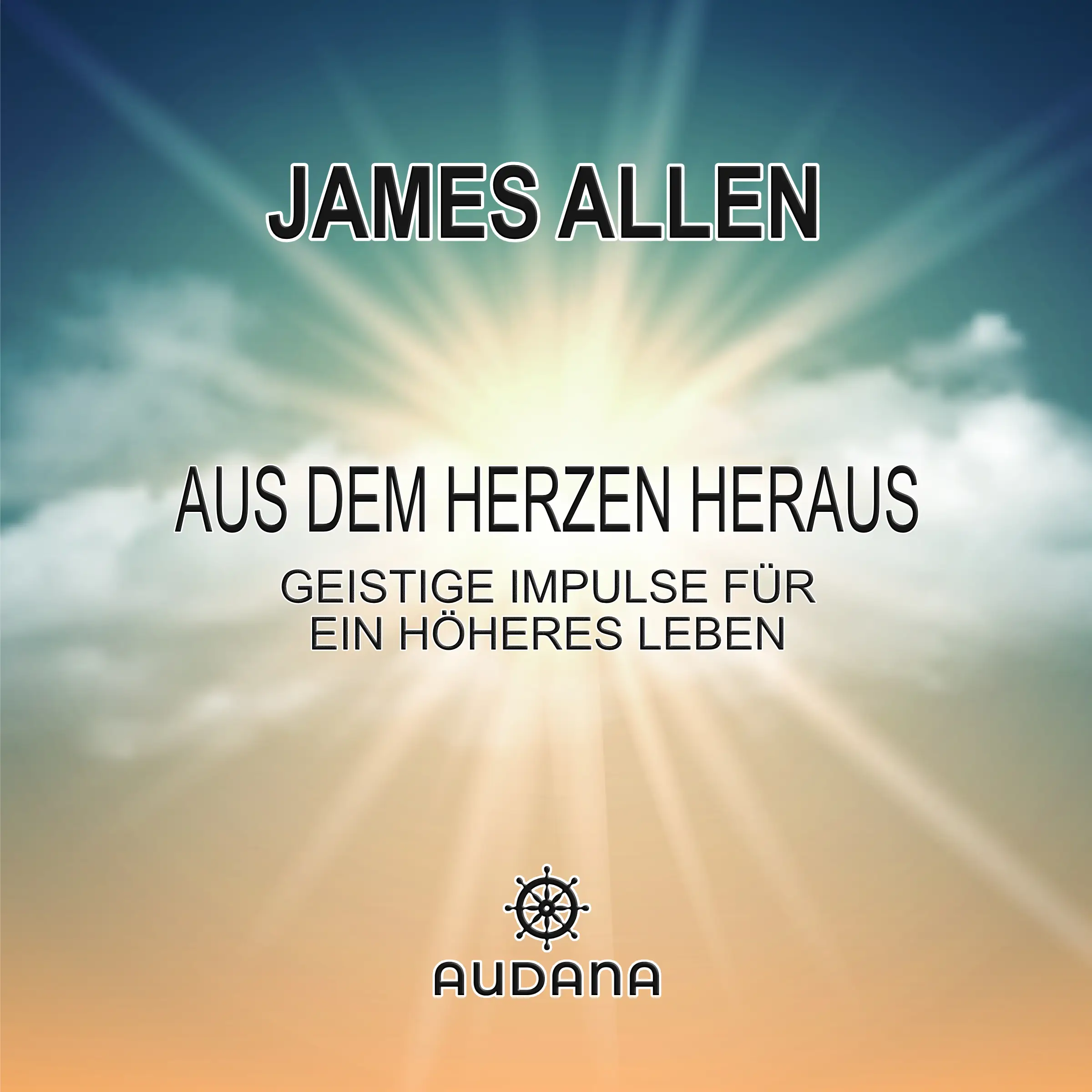 James Allen - Aus dem Herzen heraus
