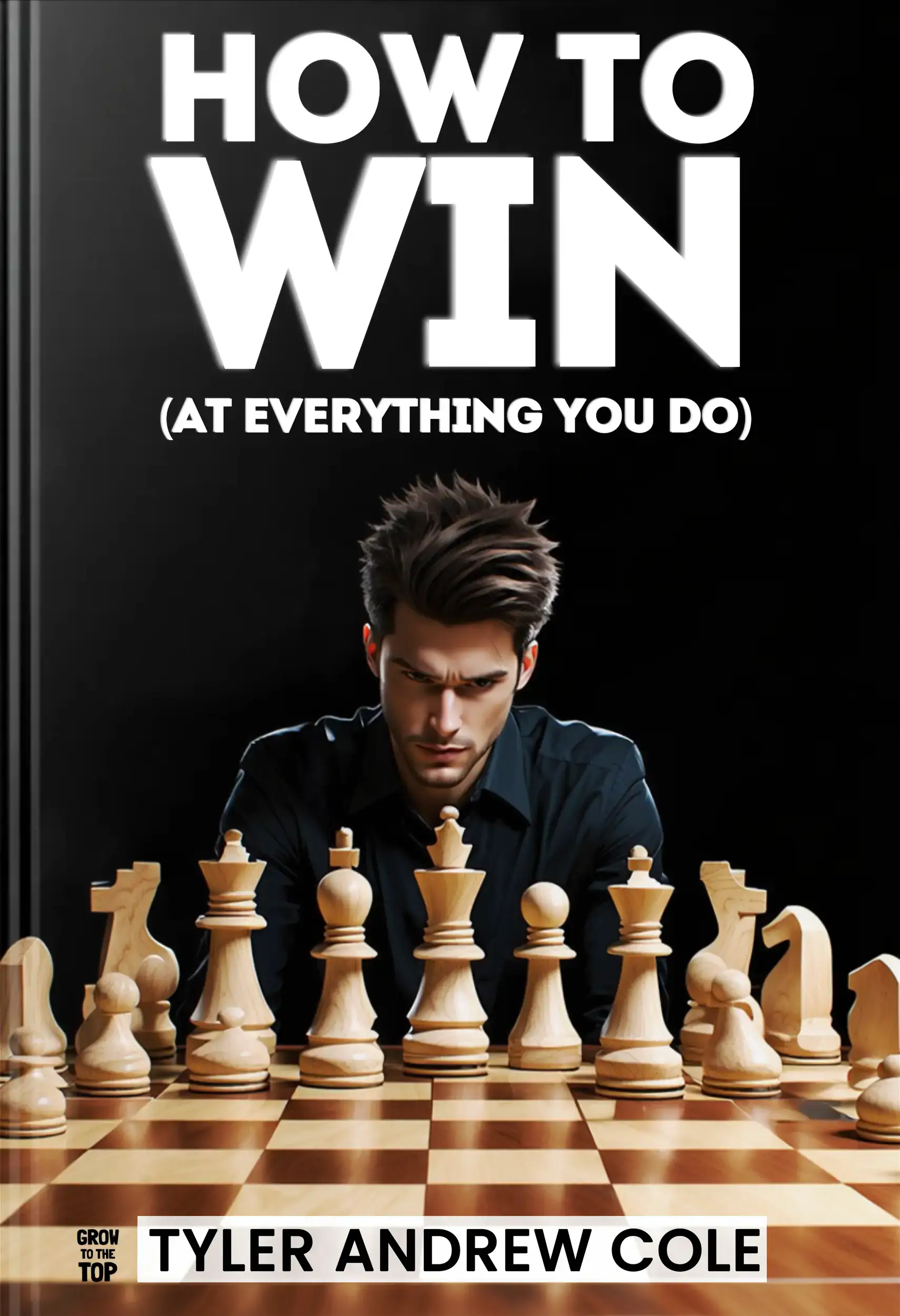 How To Win (At Everything You Do)