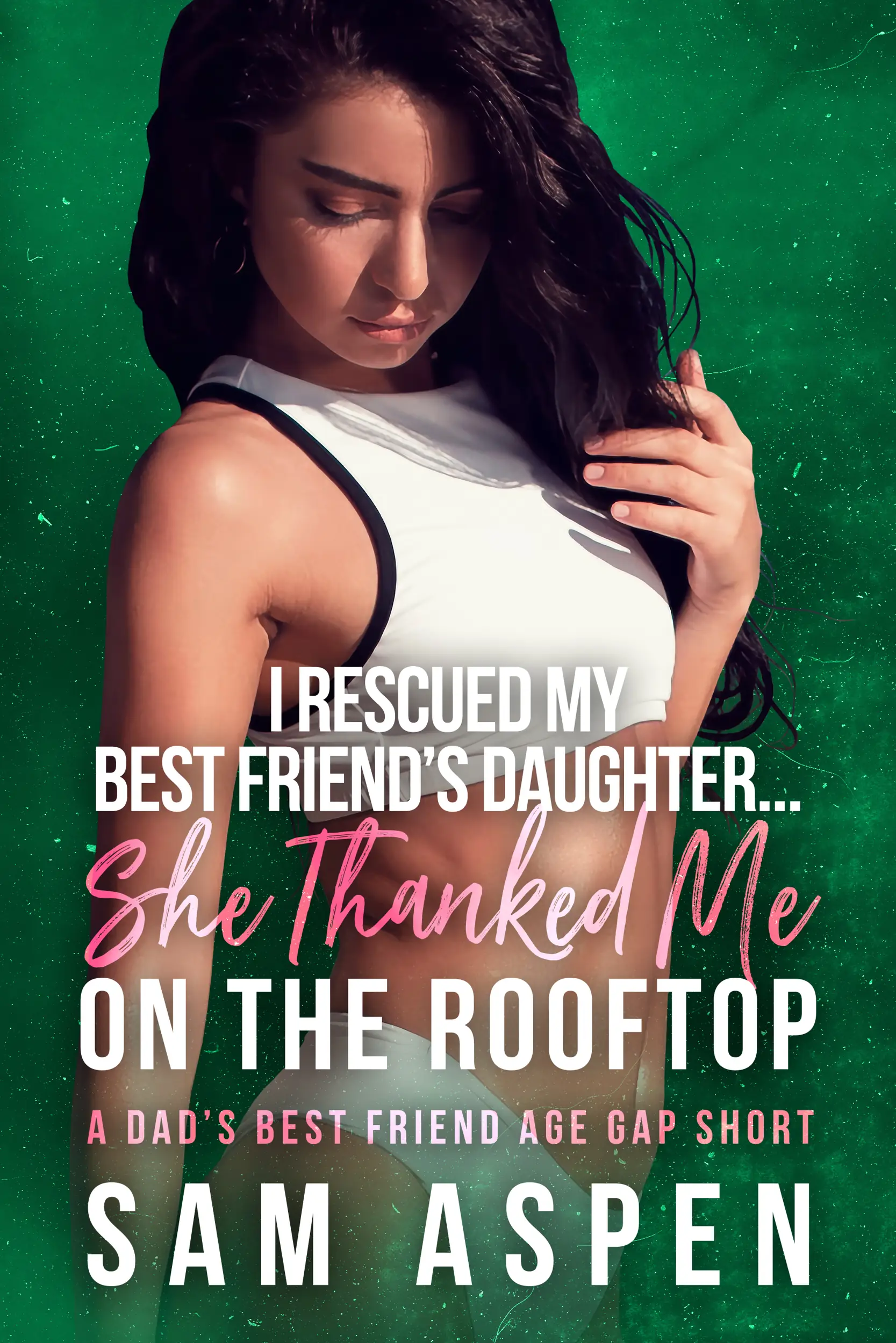 I Rescued My Best Friend's Daughter...She Thanked Me on the Rooftop: Dad's Best Friend Age Gap Short
