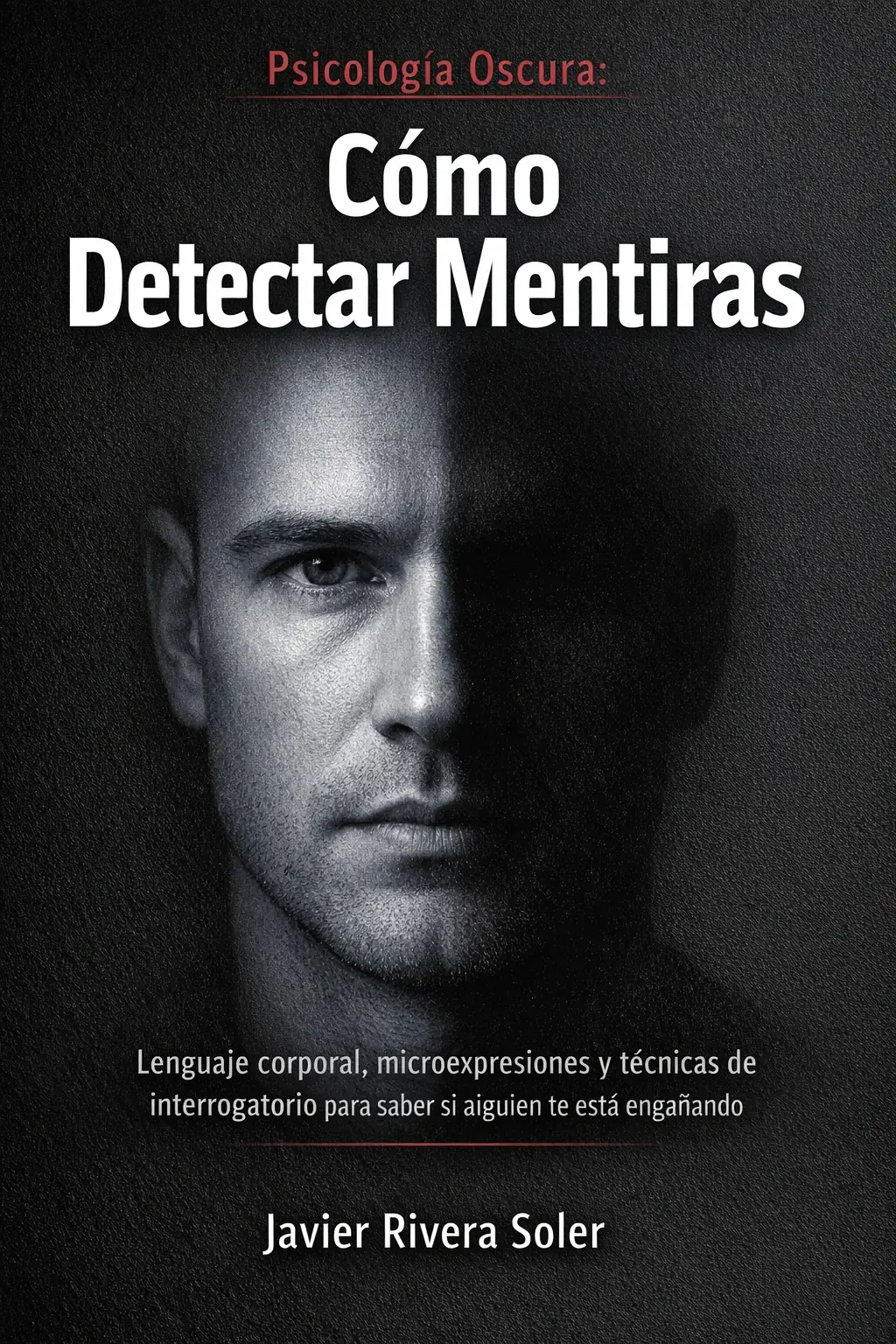 Psicología Oscura: Cómo detectar mentiras