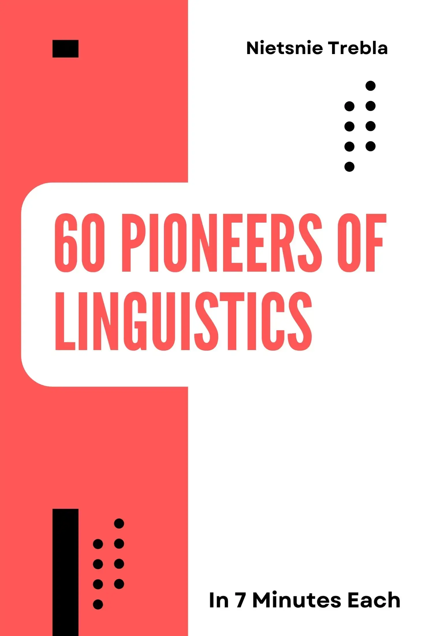 60 Pioneers of Linguistics in 7 Minutes Each