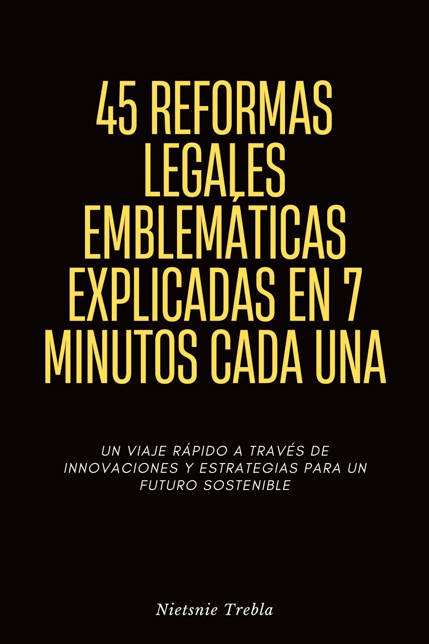 45 Reformas Legales Emblemáticas Explicadas en 7 Minutos Cada Una