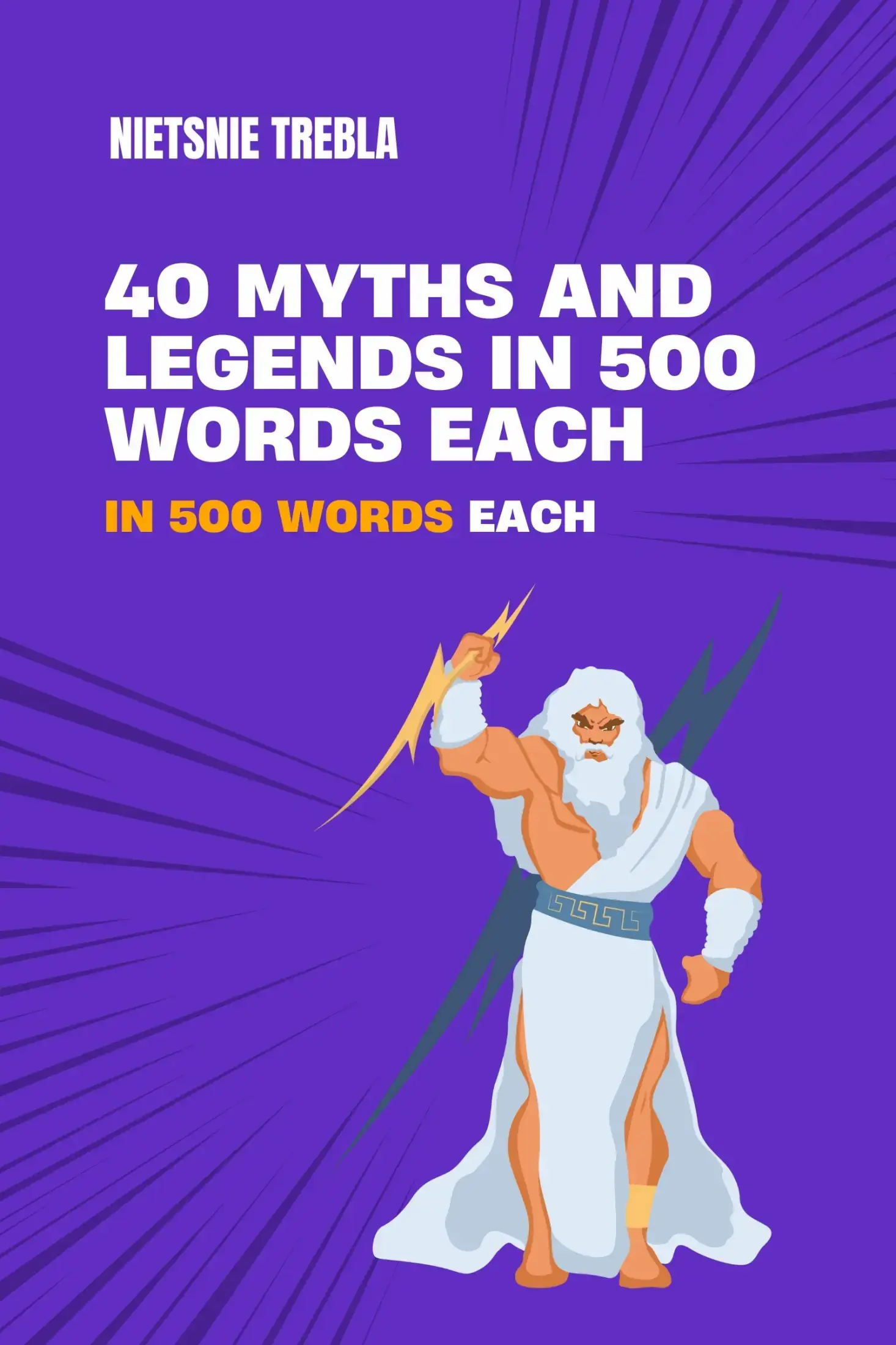 40 Myths and Legends in 500 Words Each